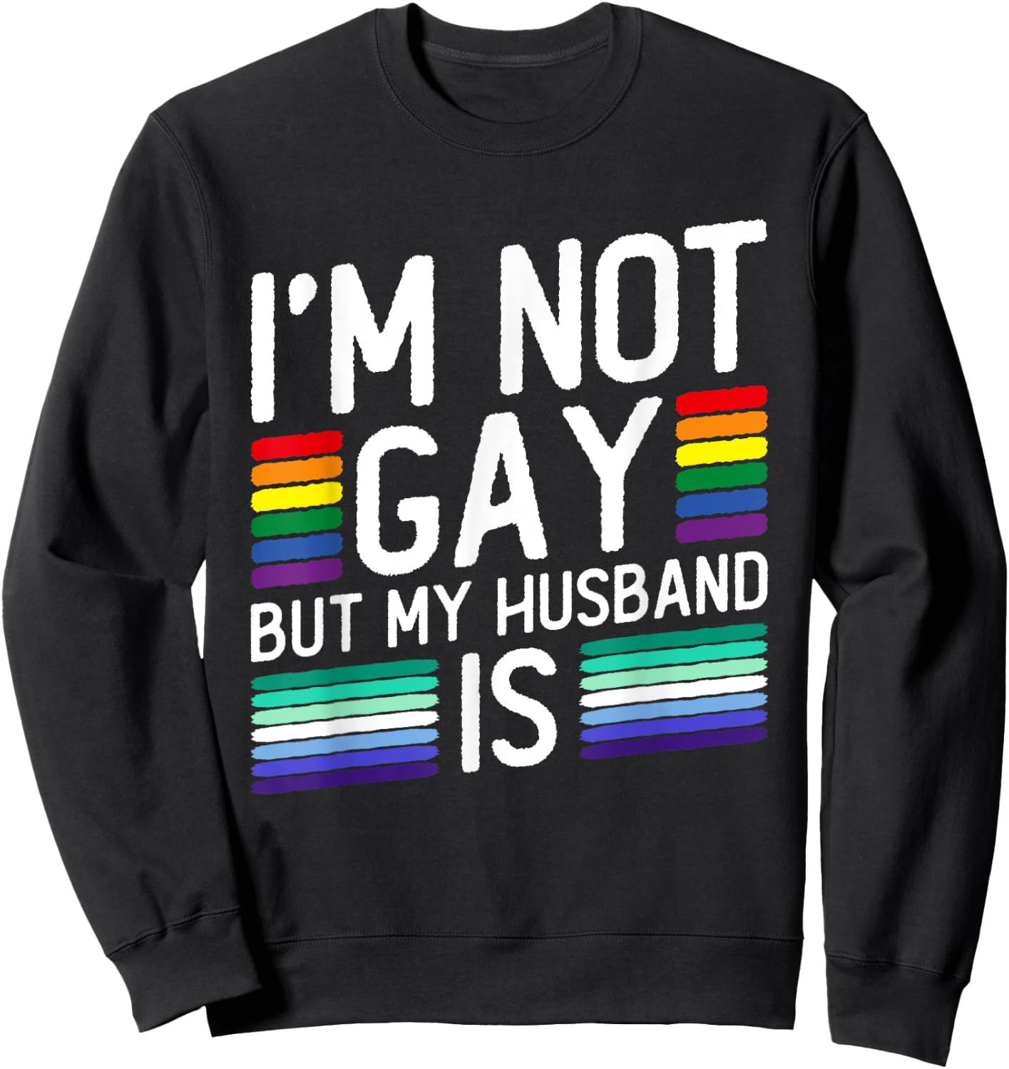 I'm Not Gay But My Husband Is - Gay Marriage Sweatshirt - Sweatshirt | Black