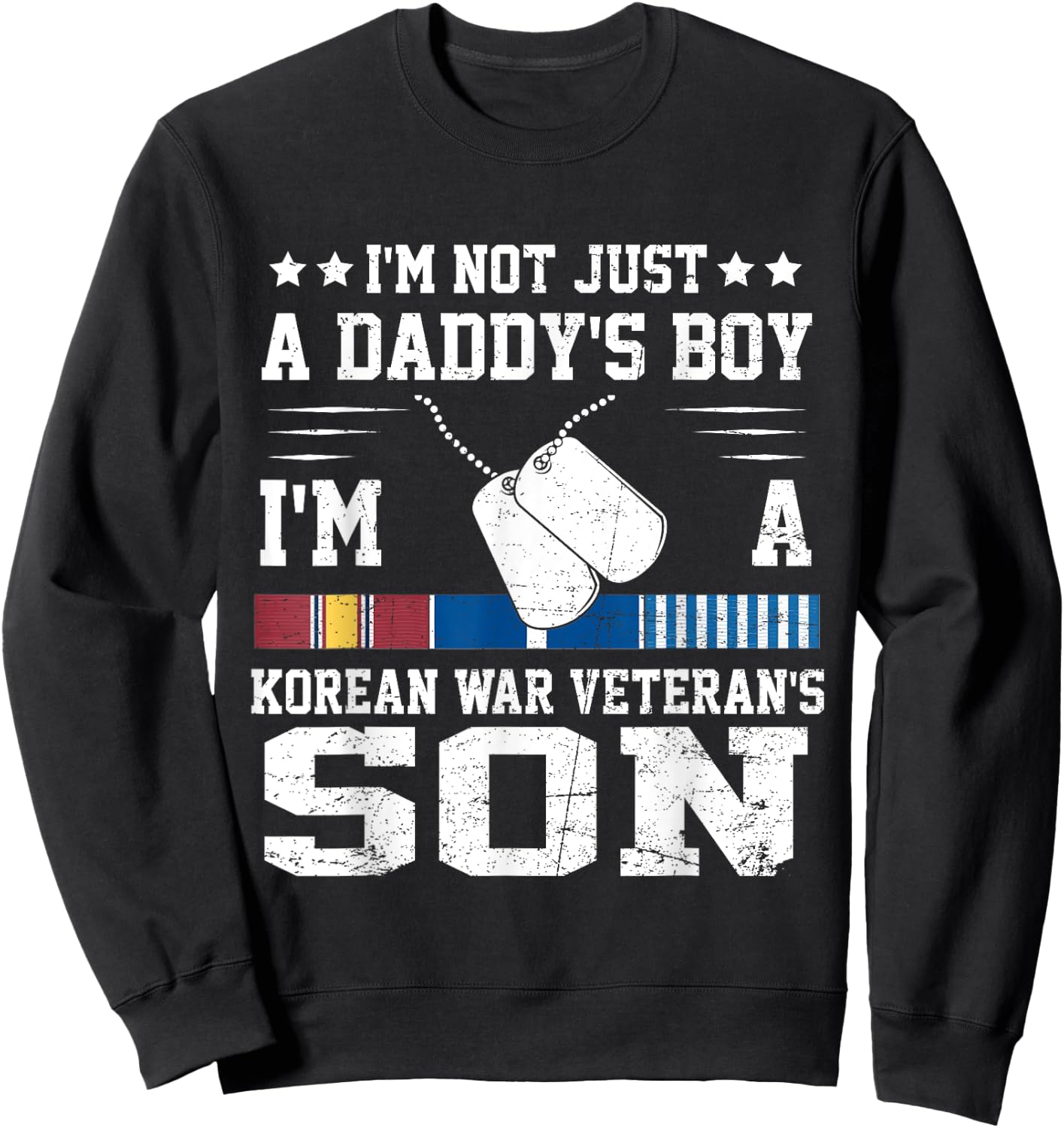 Not Just A Daddy's Boy I'm A Korean War Veteran Son Sweatshirt - Sweatshirt | Black