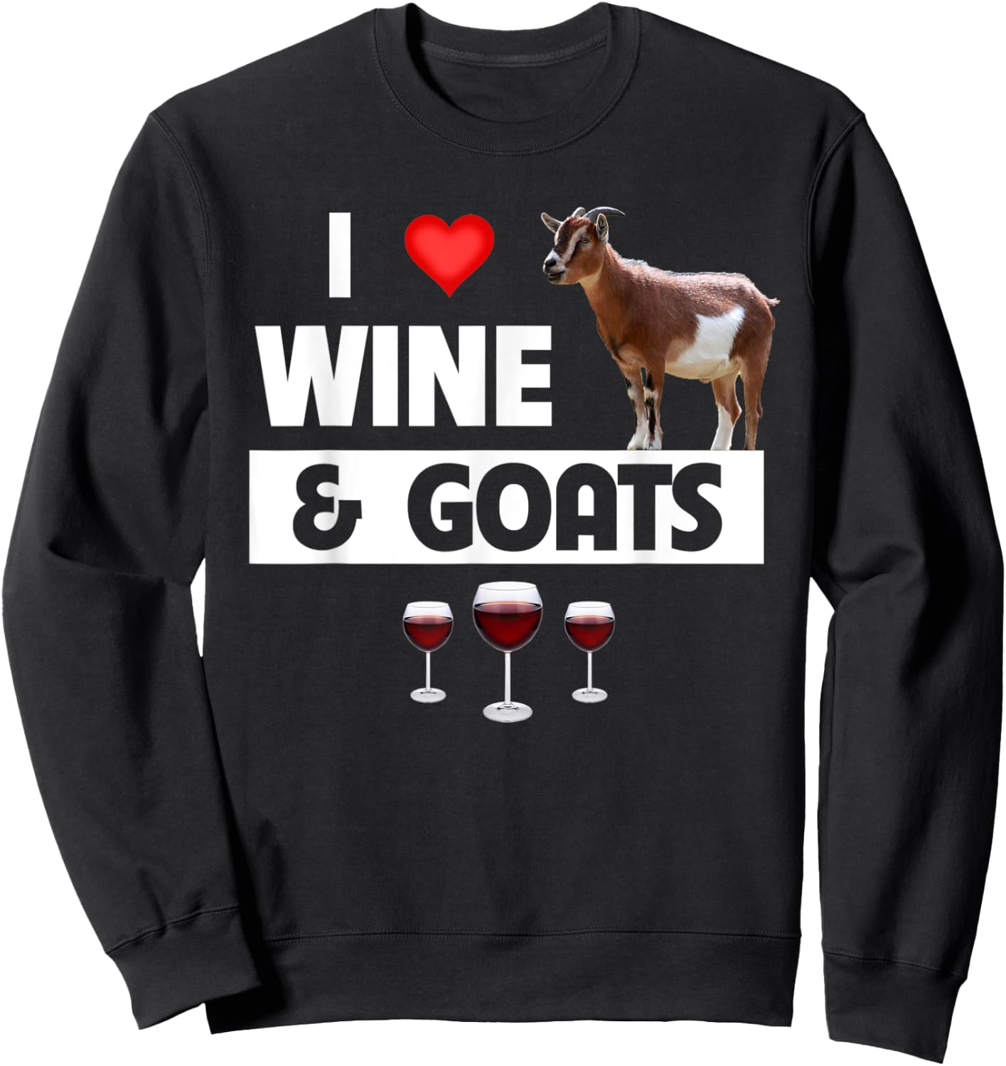 I Love Wine and Goats Funny Farming Drinking Farm Animals Sweatshirt - Sweatshirt | Black