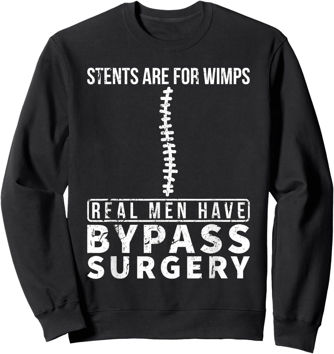 Stents Are For Wimps Real Men Have Bypass Open Heart Surgery Sweatshirt - Sweatshirt | Black