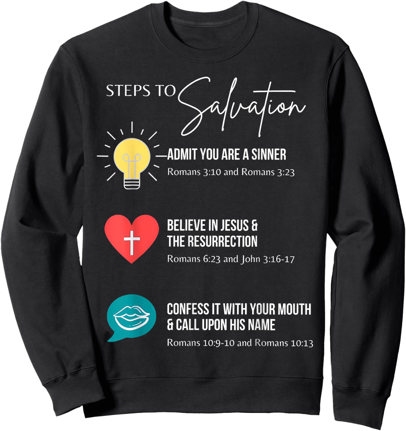 Steps To Salvation Romans 10;9 Thru 13 John 3 16 Christian Sweatshirt - Sweatshirt | Black