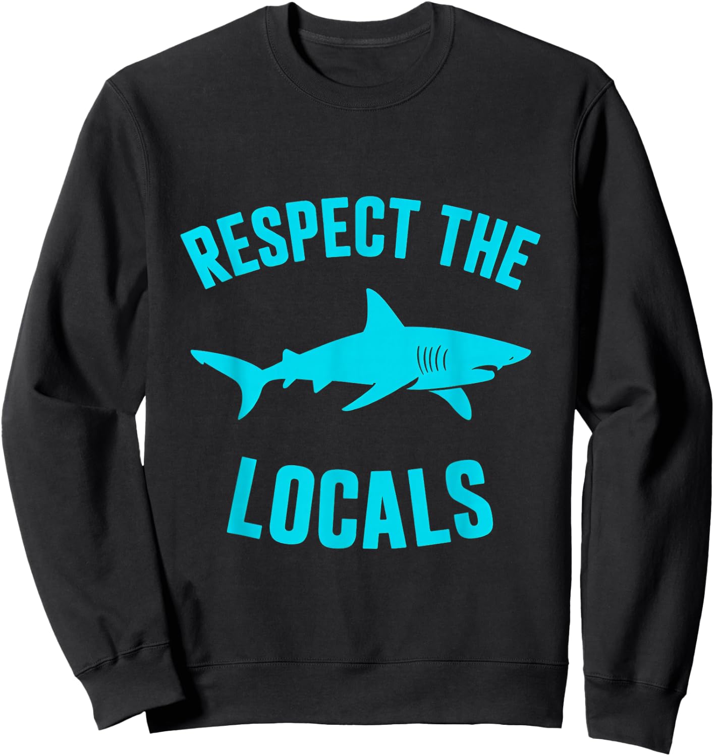 Respect The Locals Shark Wildlife Marine Life Sweatshirt - Sweatshirt | Black