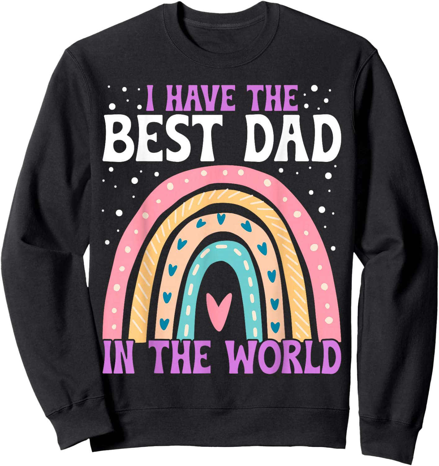 I Have The Best Dad in The World Fathers Day Toddler Girl Sweatshirt - Sweatshirt | Black