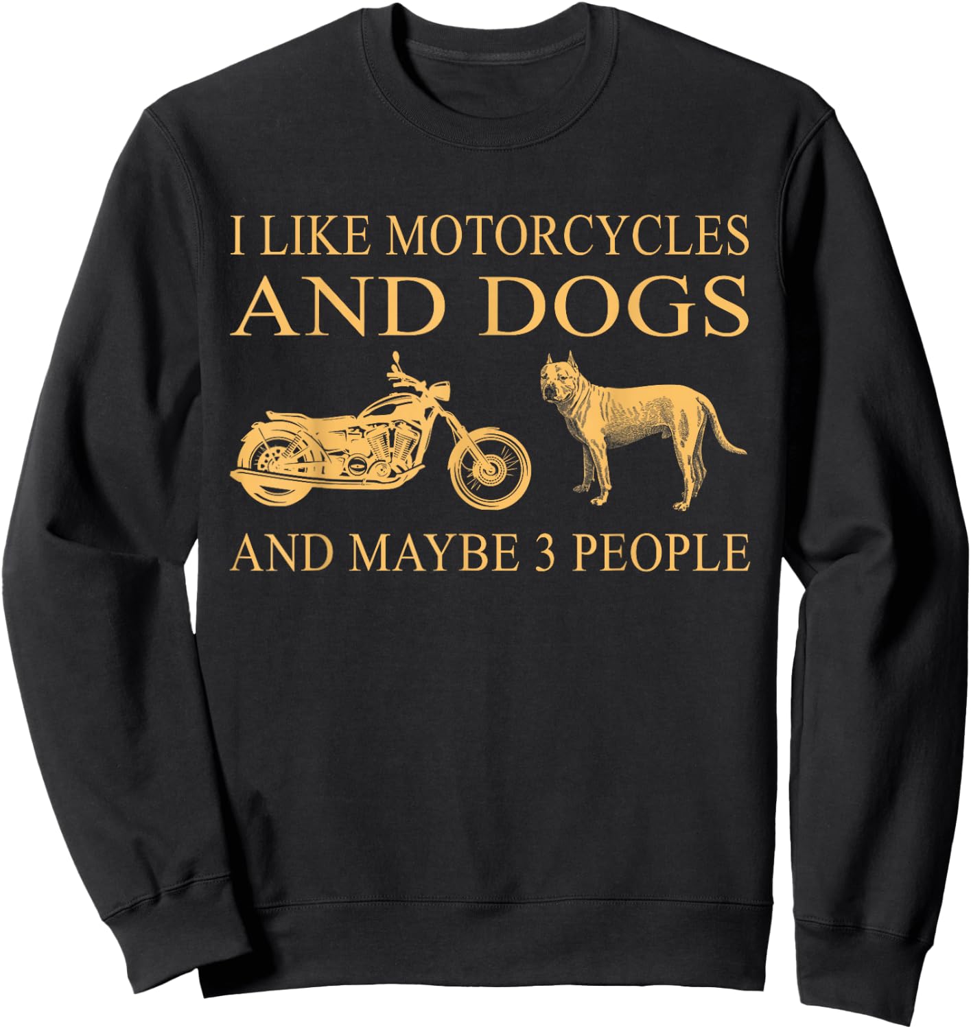 I Like Motorcycles And Dogs And Maybe 3 People Pit Bull Love Sweatshirt - Sweatshirt | Black