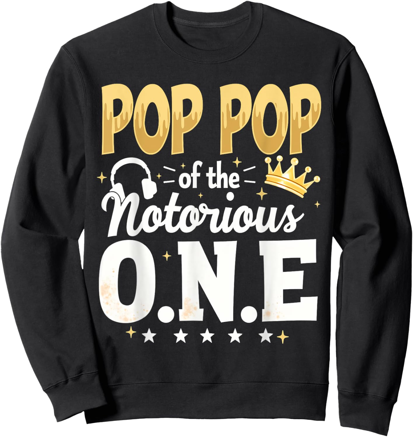 Crown 1st Birthday Grandpa Pop Pop Of Notorious One Sweatshirt - Sweatshirt | Black