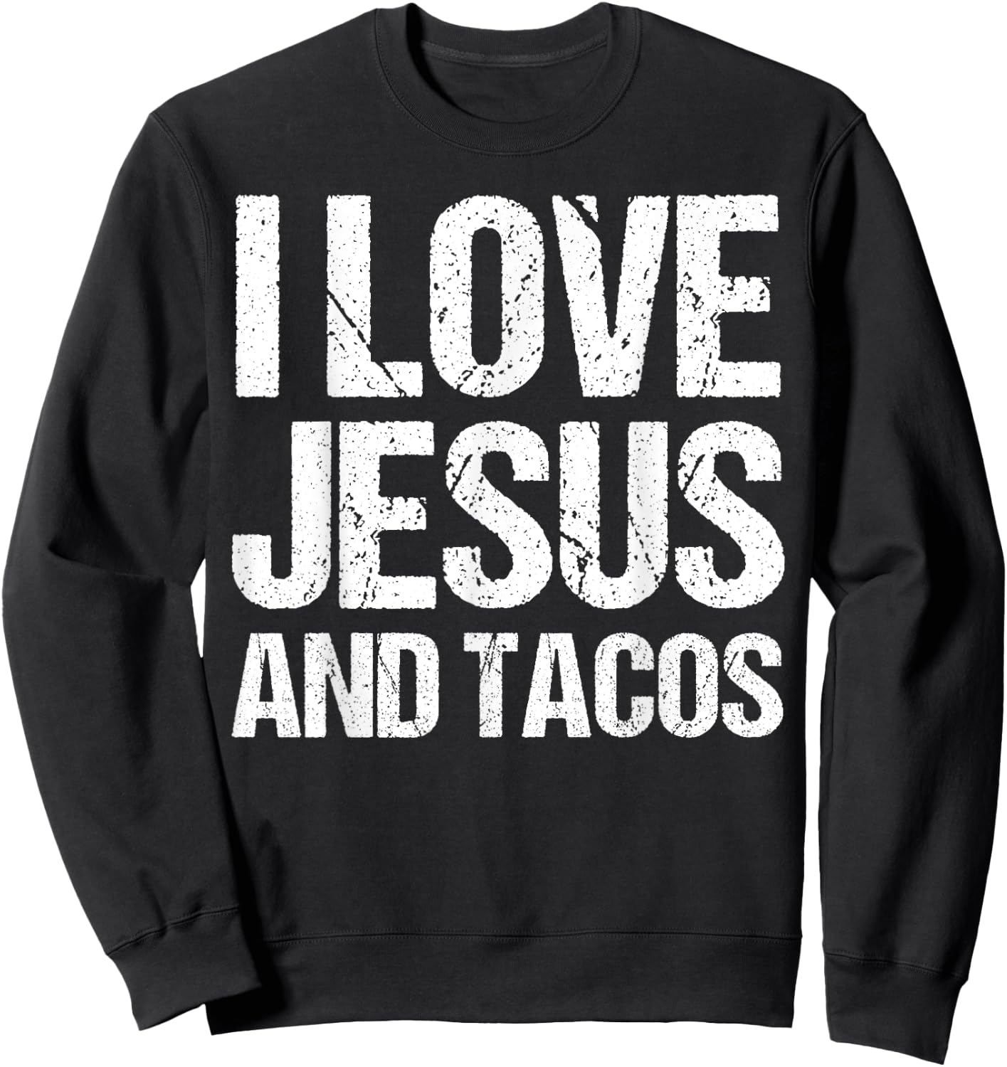 I Love Jesus And Tacos Shirt Funny Mexican Christian Sweatshirt - Sweatshirt | Black