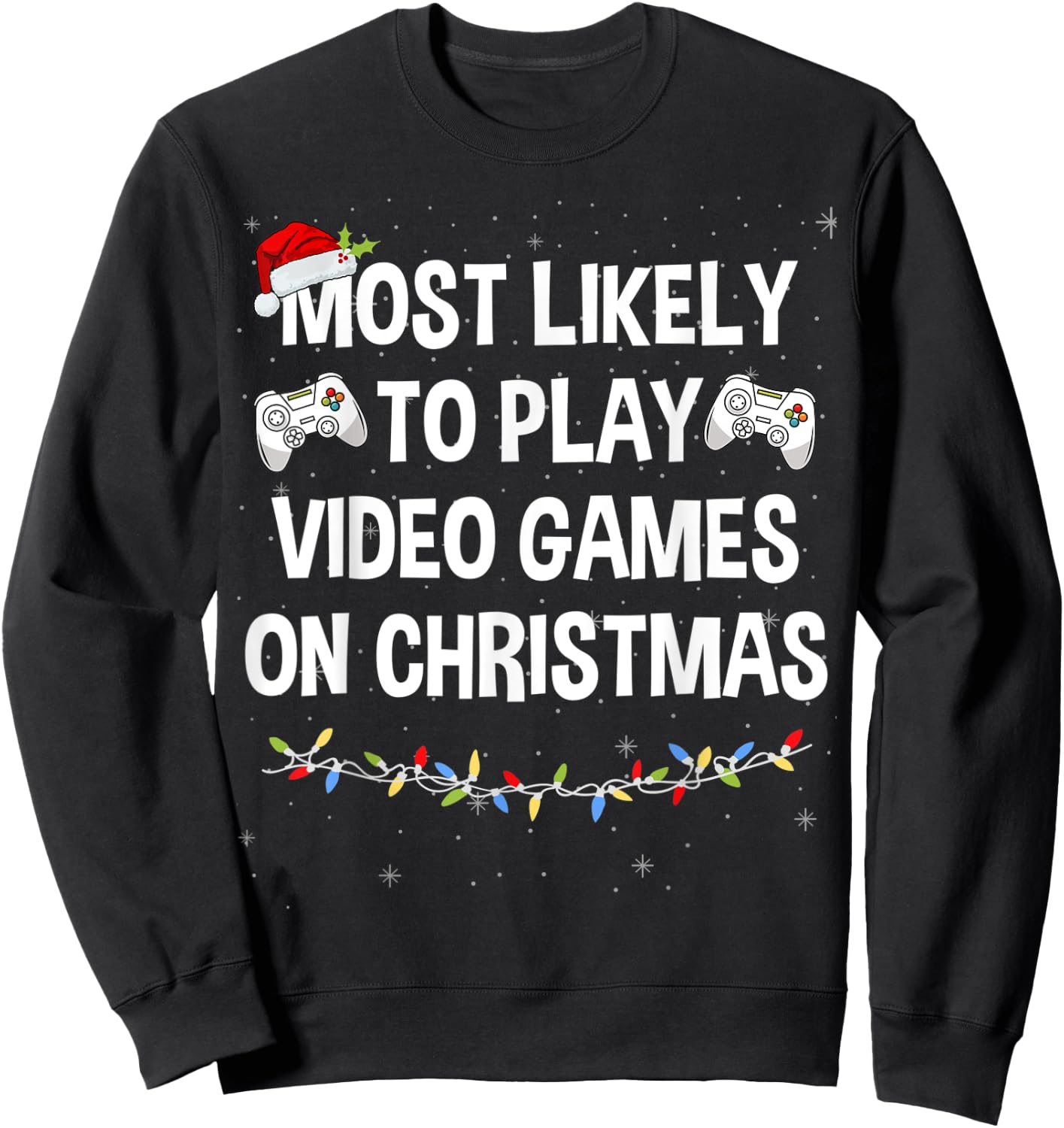 Most Likely to Play Video Games on Christmas Funny Gamer Sweatshirt - Sweatshirt | Black