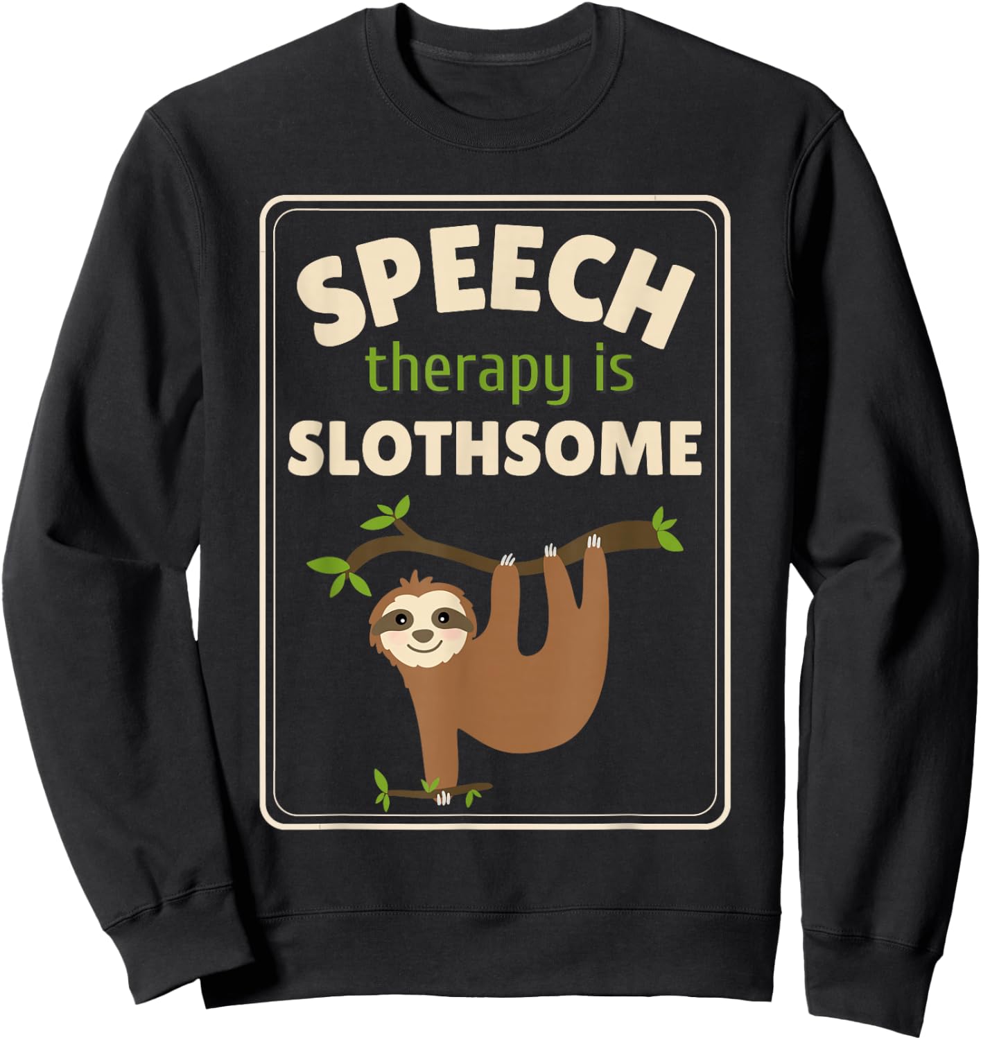 Sloth Speech Therapist Speech Therapy Pathology Sweatshirt - Sweatshirt | Black