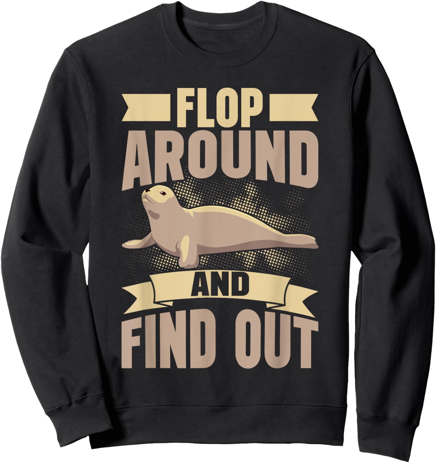 Flop Around and Find Out Seal Sweatshirt - Sweatshirt | Black