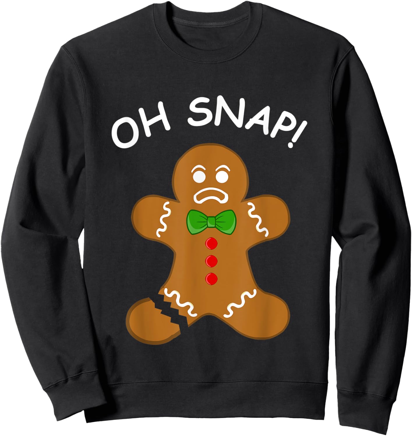 Oh Snap Gingerbread Cookie Man Broken Leg Amputee Sweatshirt - Sweatshirt | Black