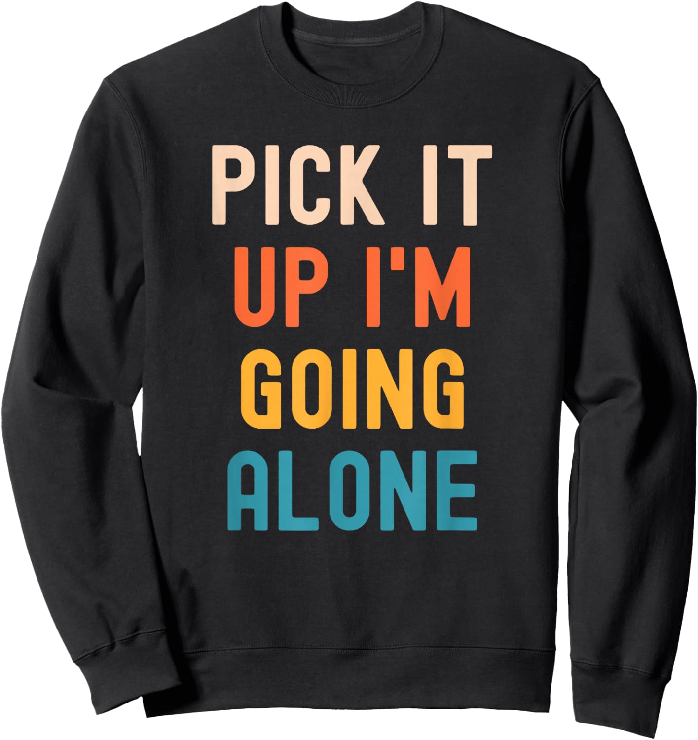 Pick It Up I'm Going Alone Funny Euchre Player Sweatshirt - Sweatshirt | Black