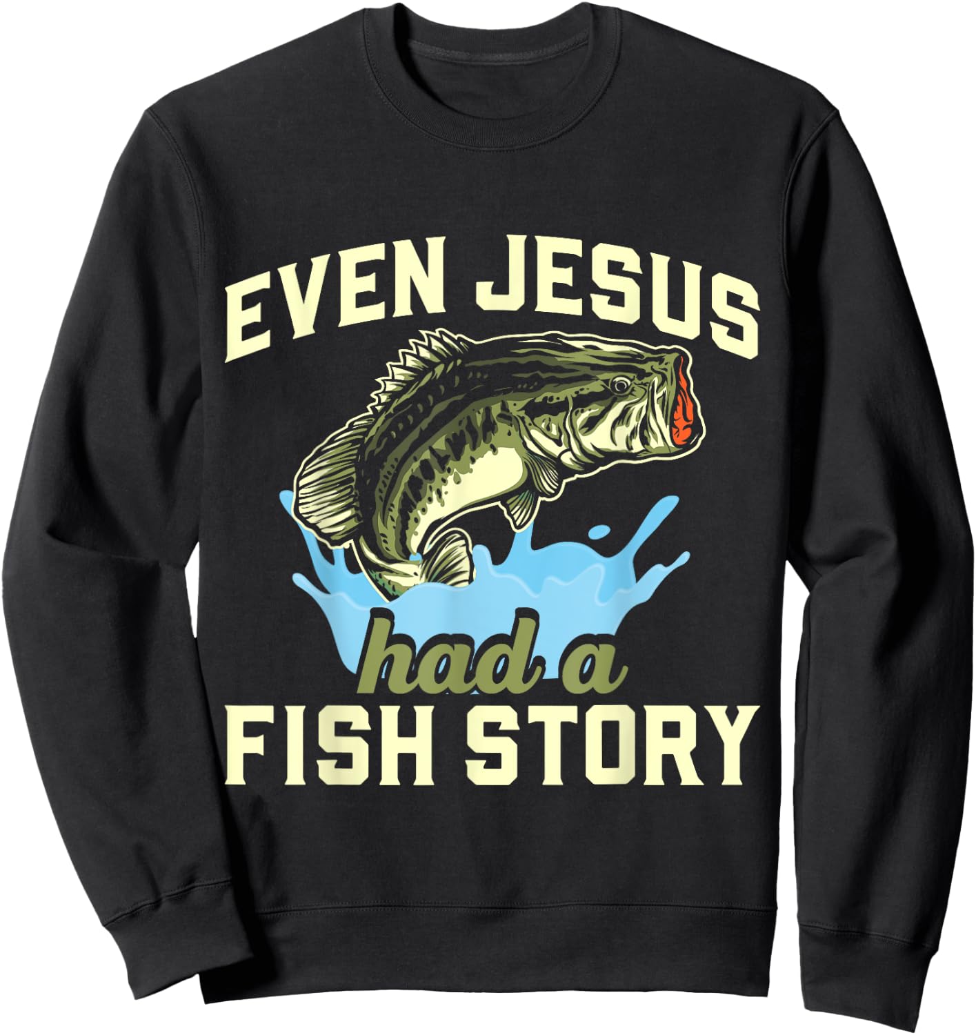 Even Jesus had a fish story Christian Fishing Sweatshirt - Sweatshirt | Black