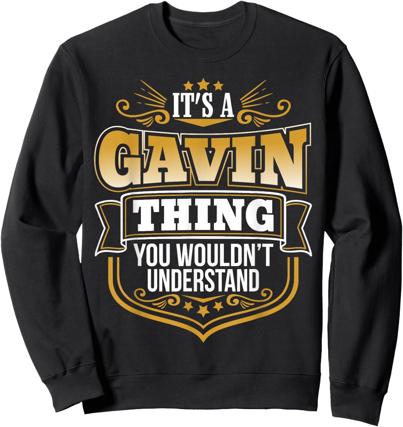 Its a GAVIN thing you wouldnt understand Funny Sweatshirt - Sweatshirt | Black