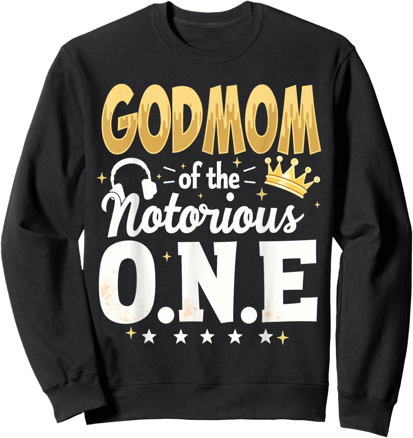 Crown 1st Birthday Mommy Godmom Of Notorious One Sweatshirt - Sweatshirt | Black