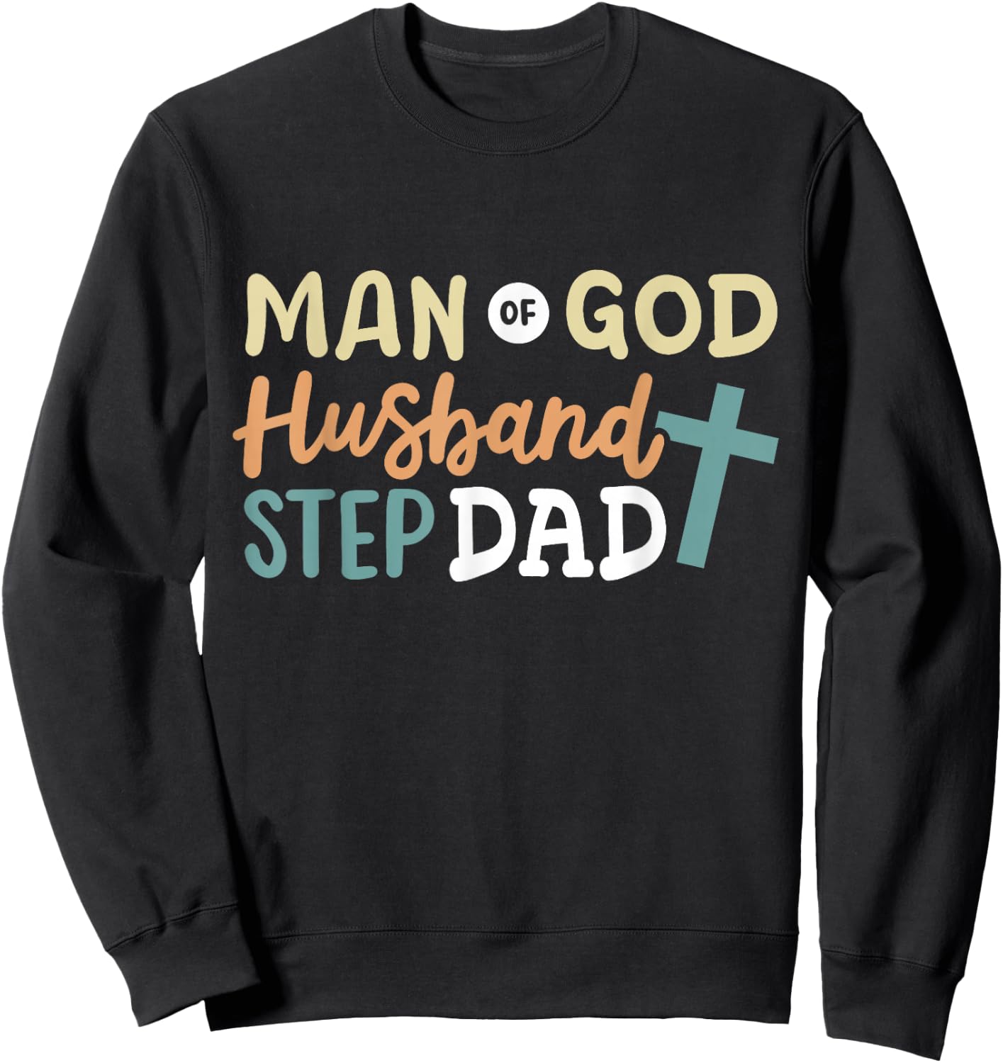 Man Of God Husband Step Dad Religious Cross Christian Father Sweatshirt - Sweatshirt | Black