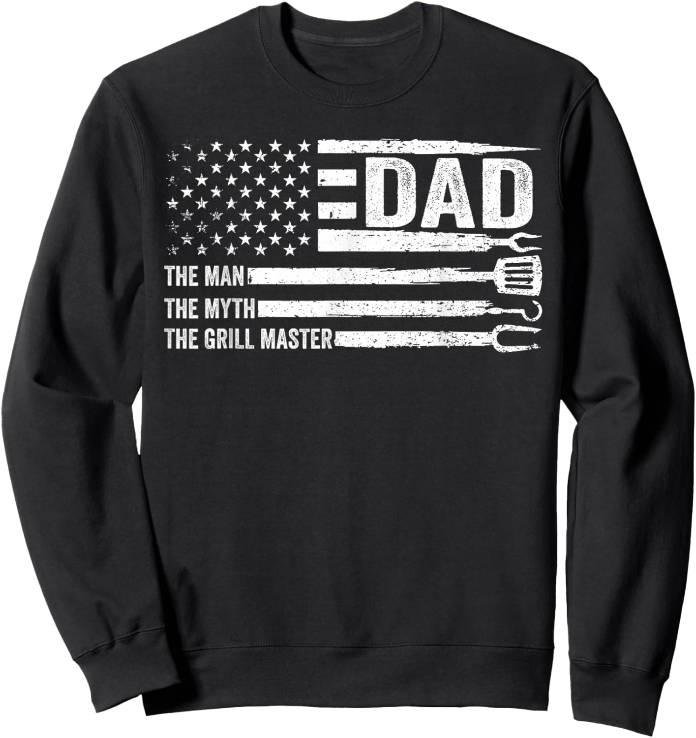 Dad The Man The Myth The Grill Master USA Flag Father's Day Sweatshirt - Sweatshirt | Black
