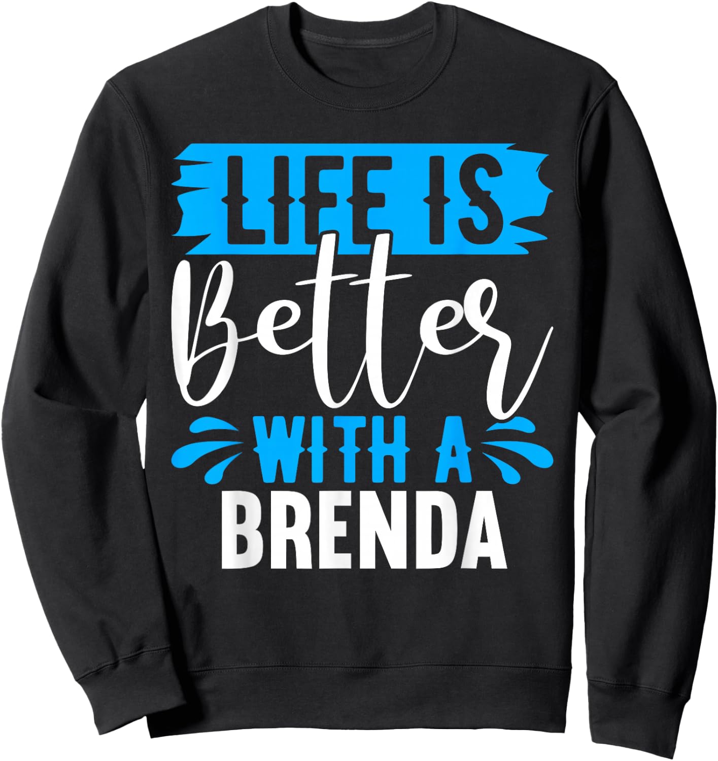 Life Is Better With A BRENDA BRENDA Shirts Brenda Sweatshirt - Sweatshirt | Black
