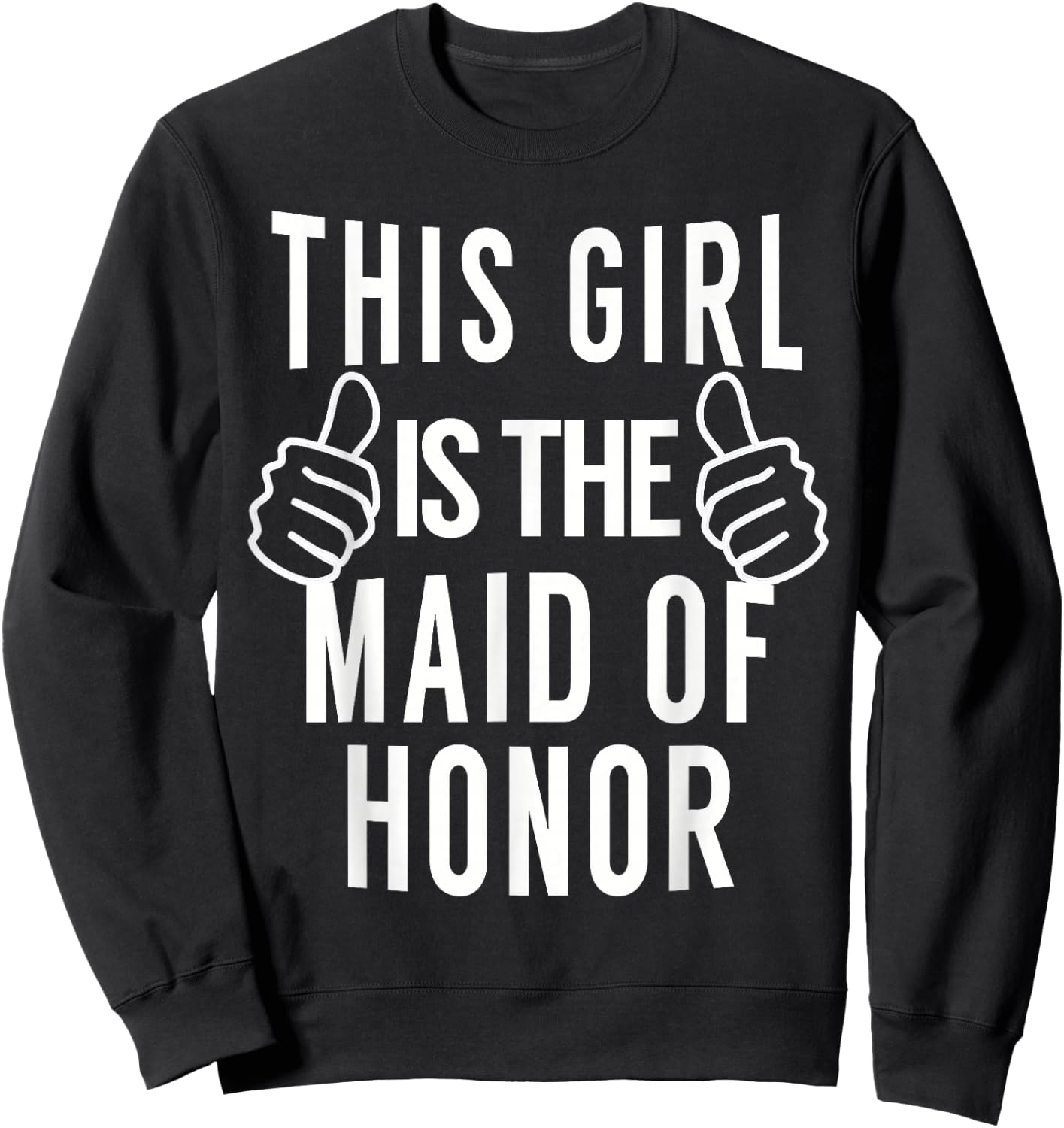 This Girl Is The Maid of Honor - Maid of Honor Shirt Sweatshirt - Sweatshirt | Black