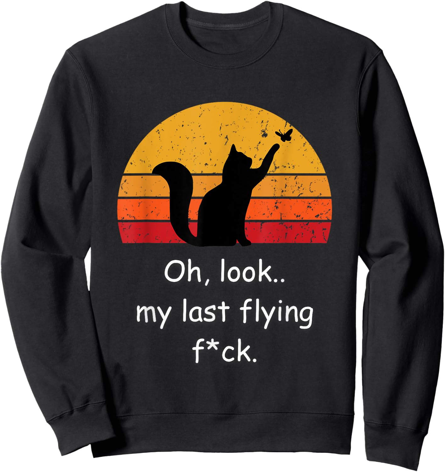 Oh Look My Last Flying F-ck Funny Sarcastic Cat Sweatshirt - Sweatshirt | Black