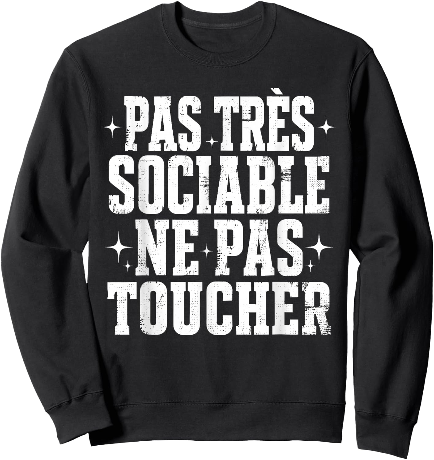 Pas Très Sociable Ne Pas Toucher Humour Drôle Sarcastique Sweatshirt - Sweatshirt | Black