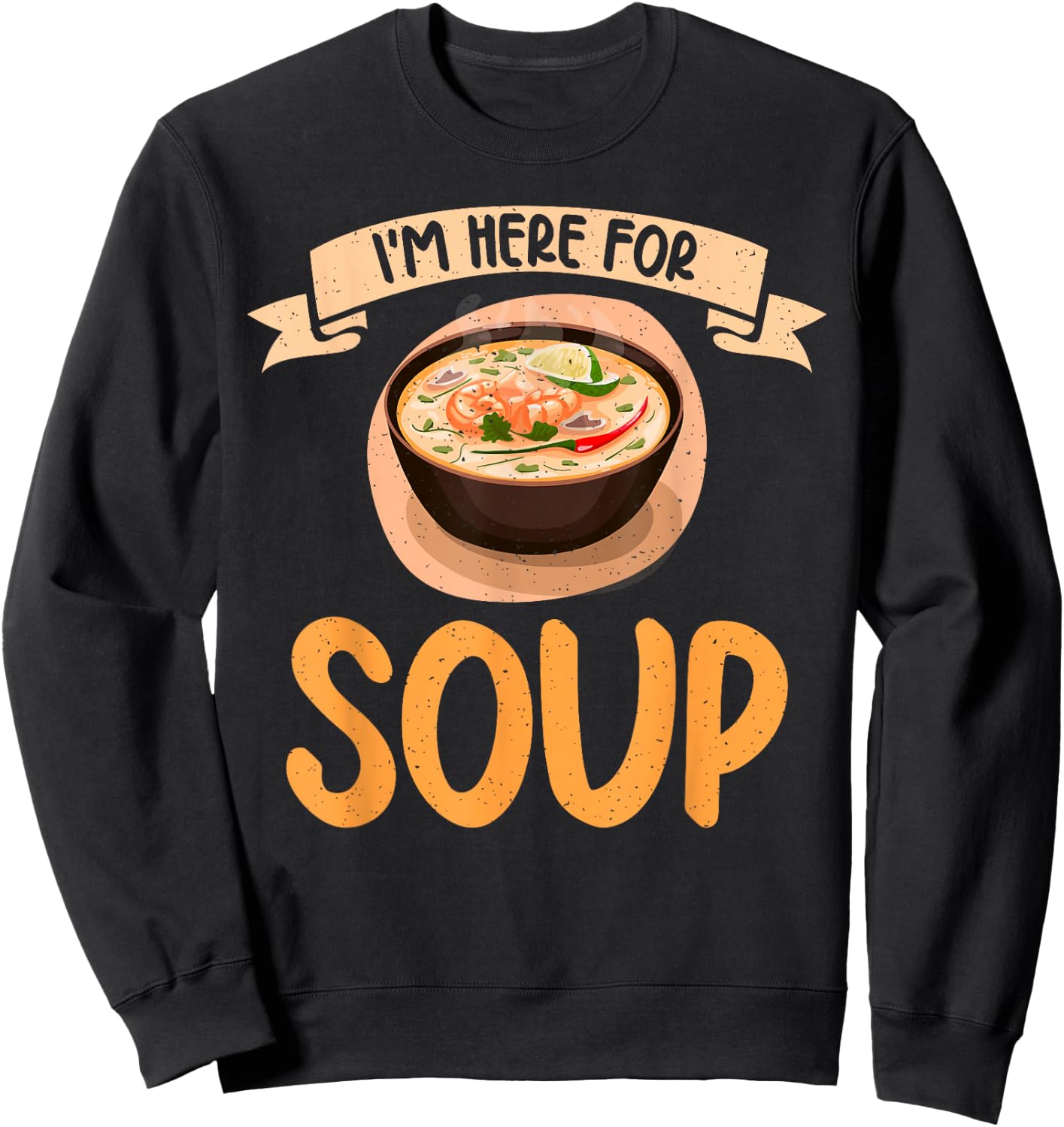 Im here for Soup Lover Sweatshirt - Sweatshirt | Black