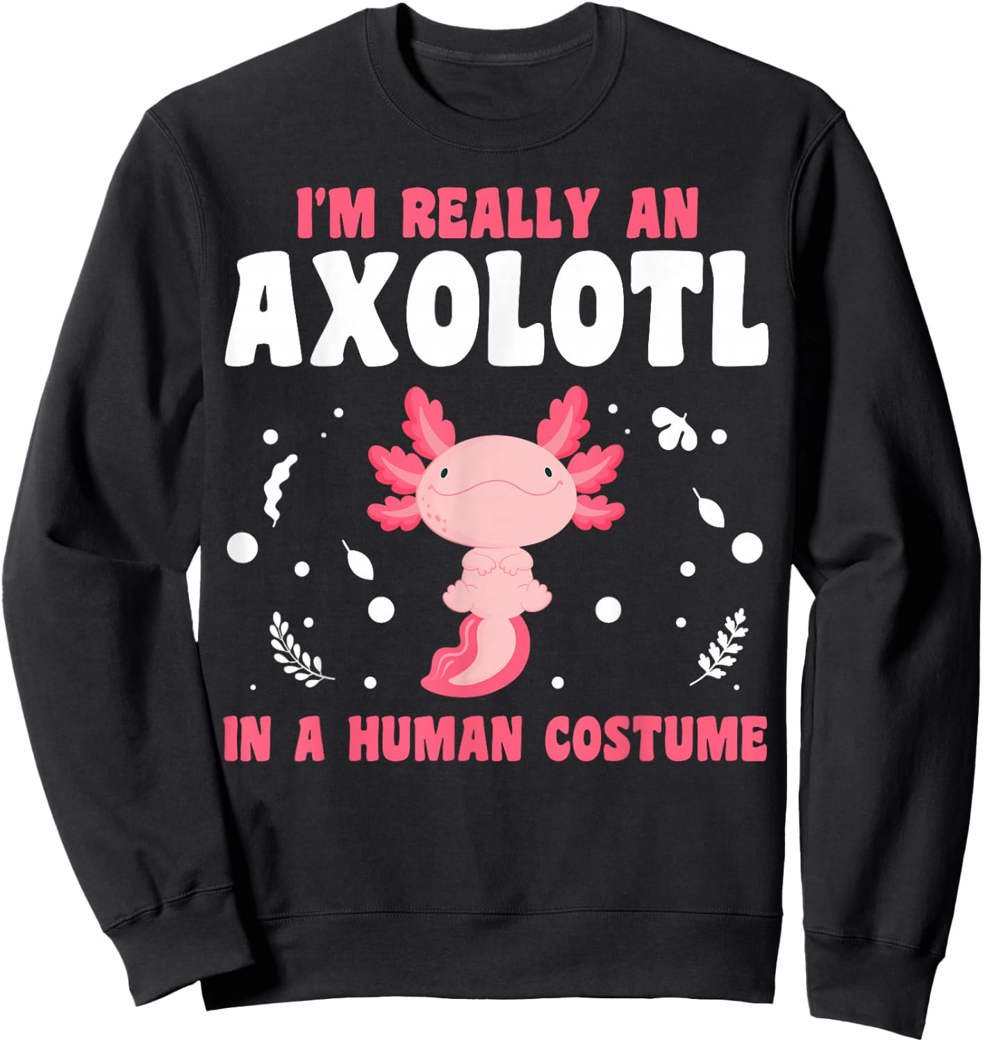 This Is My Human Costume I'm Really An Axolotl Halloween Sweatshirt - Sweatshirt | Black