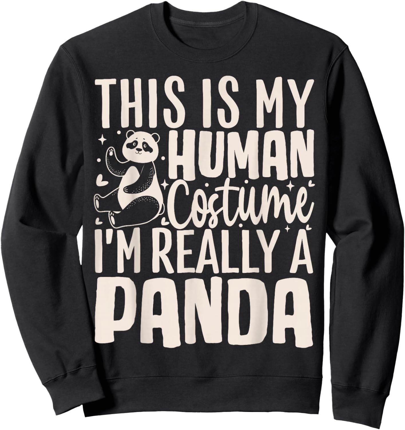 This Is My Human Costume Im Really A Panda Sweatshirt - Sweatshirt | Black