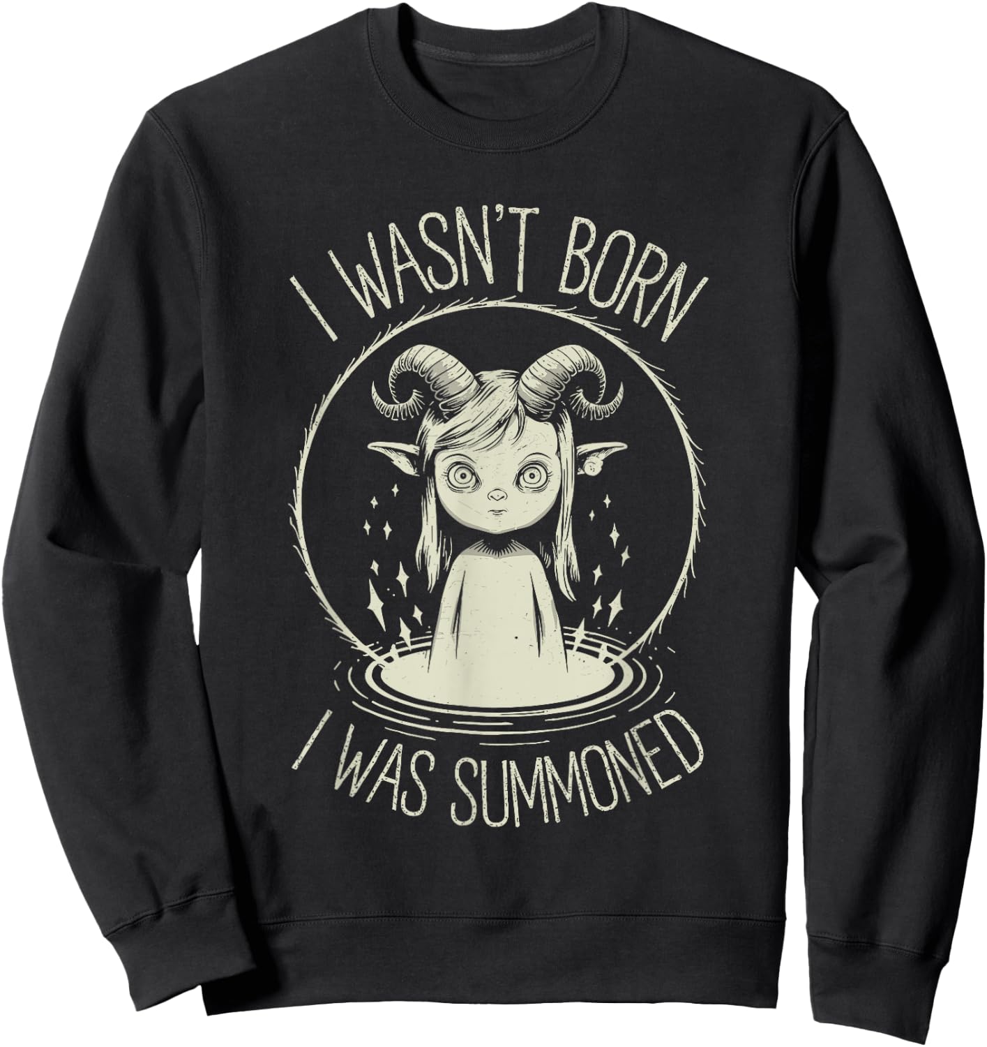 I Wasn't Born I Was Summoned, Cute Kawaii Satanic Goth Girl Sweatshirt - Sweatshirt | Black