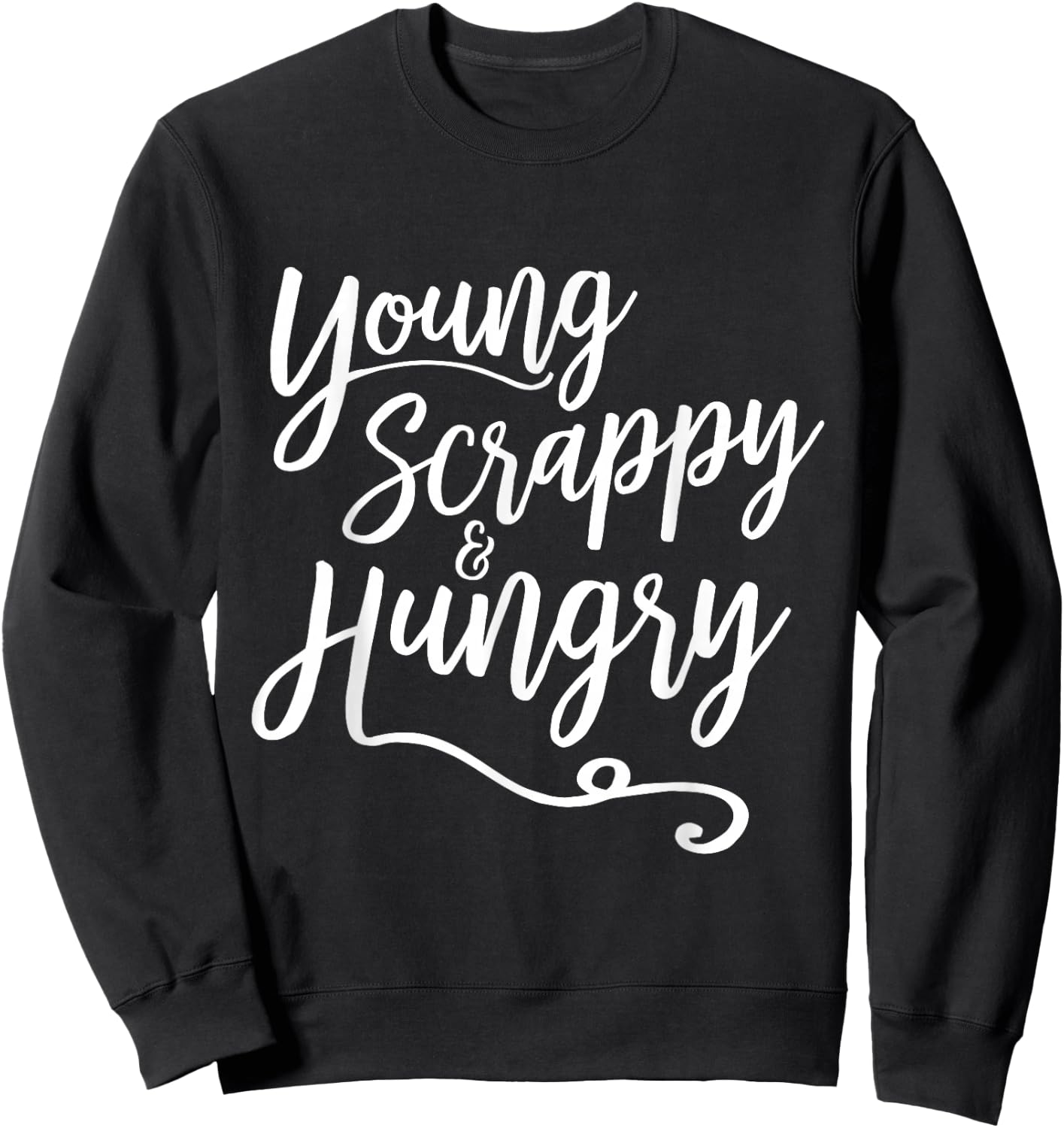 Young Scrappy and Hungry - Script Sweatshirt - Sweatshirt | Black