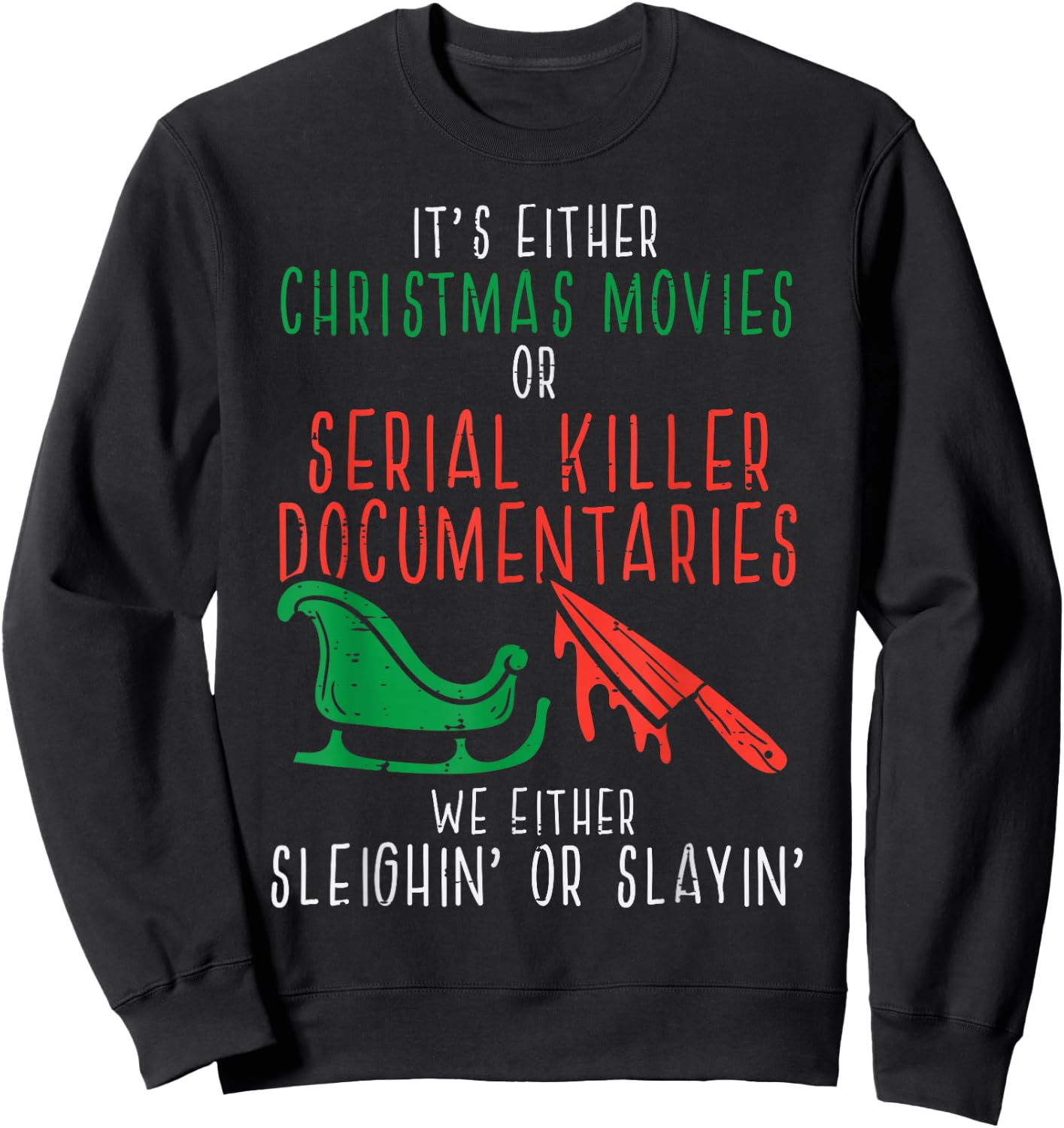 Sleighin Or Slayin Christmas Movie Funny Xmas Sweatshirt - Sweatshirt | Black