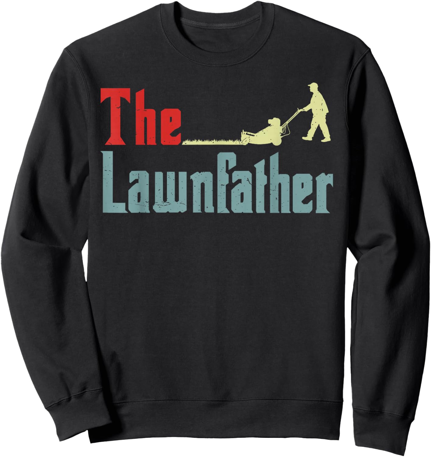 Lawn Mowing Lawnfather Dad Lawn Mower Gift Funny Gardening Sweatshirt - Sweatshirt | Black