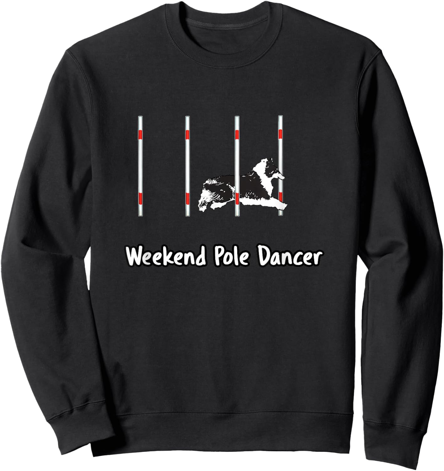 Dog Agility T Shirt - Weekend Pole dancer starring a Sheltie Sweatshirt - Sweatshirt | Black