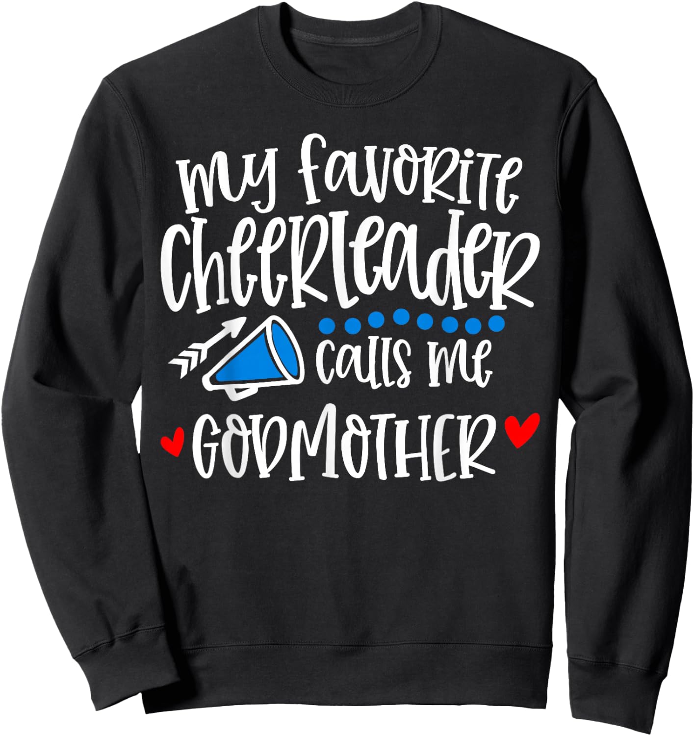 My Favorite Cheerleader Calls Me Godmother Funny Sweatshirt - Sweatshirt | Black