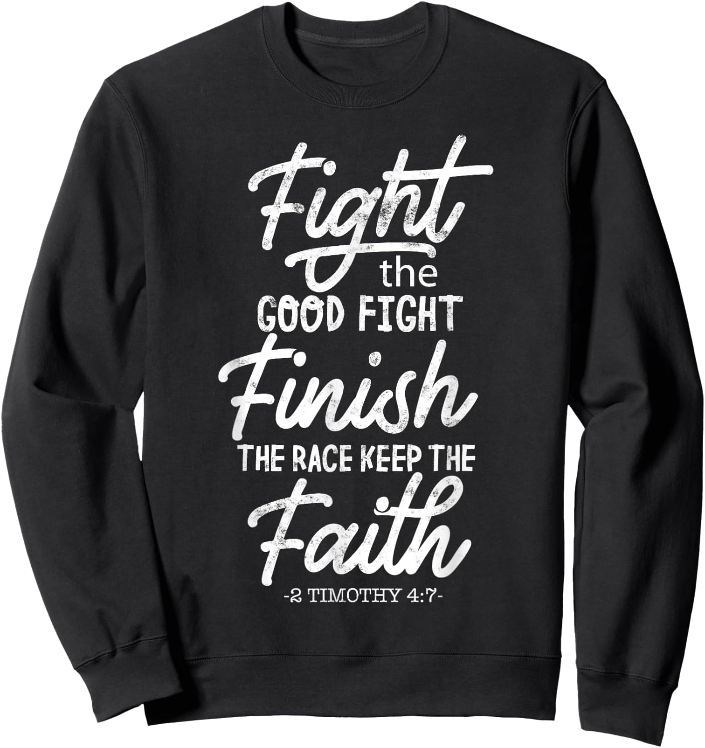 Fight the good fight finish race keep faith 2 timothy 4 7 Sweatshirt - Sweatshirt | Black