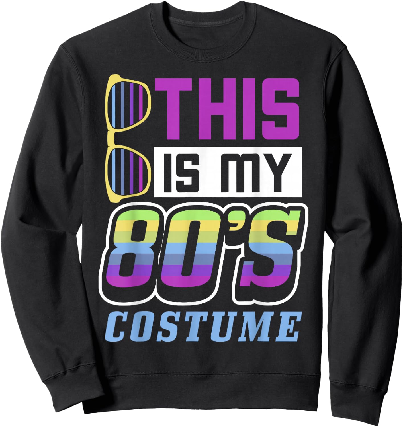 80s gift, This Is My 80s Costume gift, 80s Party Sweatshirt - Sweatshirt | Black