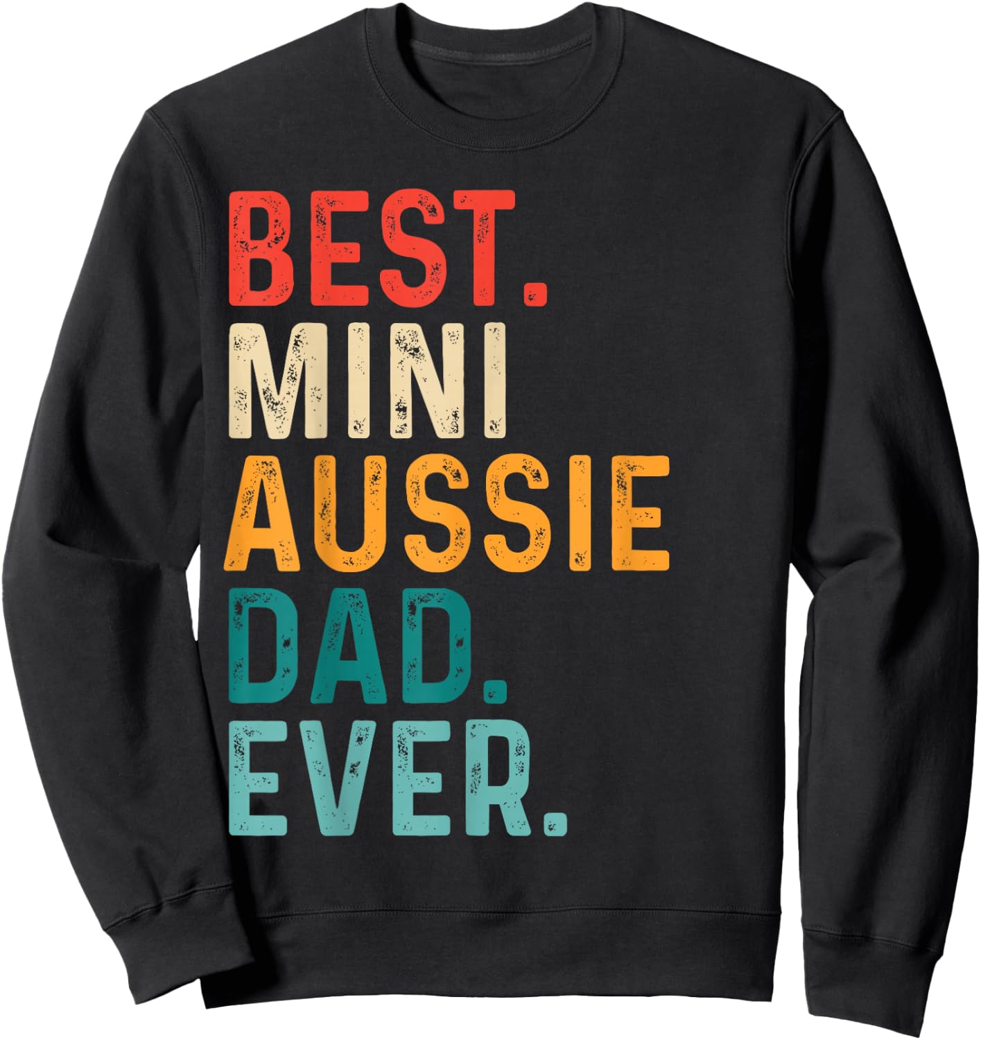 Best Mini Aussie Dad Funny Miniature Australian Shepherd Dog Sweatshirt - Sweatshirt | Black