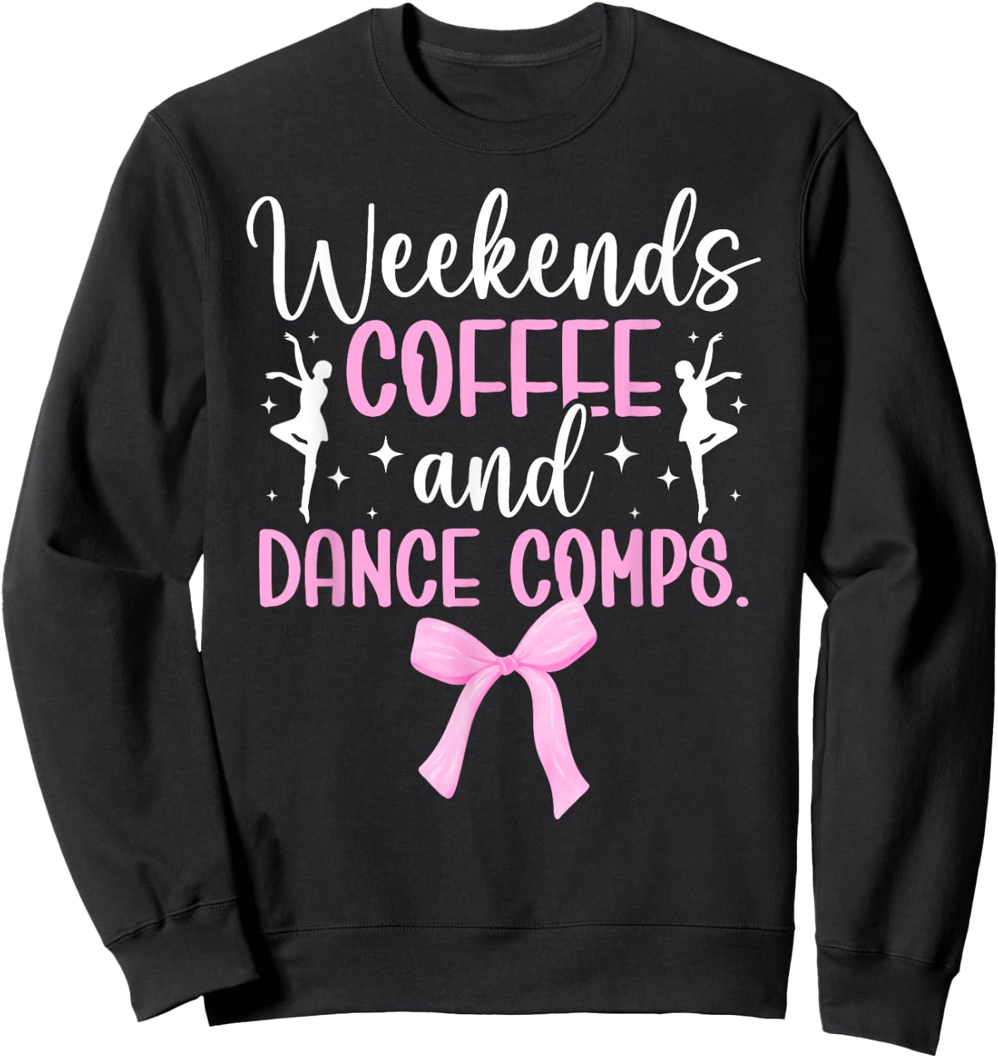 Weekends Coffee Dance Mom Of A Dancer Mama Dancing Mom Sweatshirt - Sweatshirt | Black