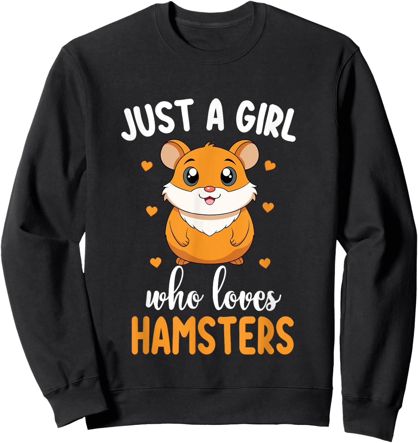Just a Girl Who Loves Hamsters Cute Hamster Lover Sweatshirt - Sweatshirt | Black