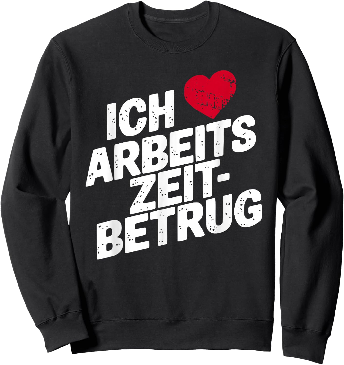 with German Text "Ich Liebe Arbeitszeitbetam" Funny Work Men's Heart , black Sweatshirt - Sweatshirt | Black
