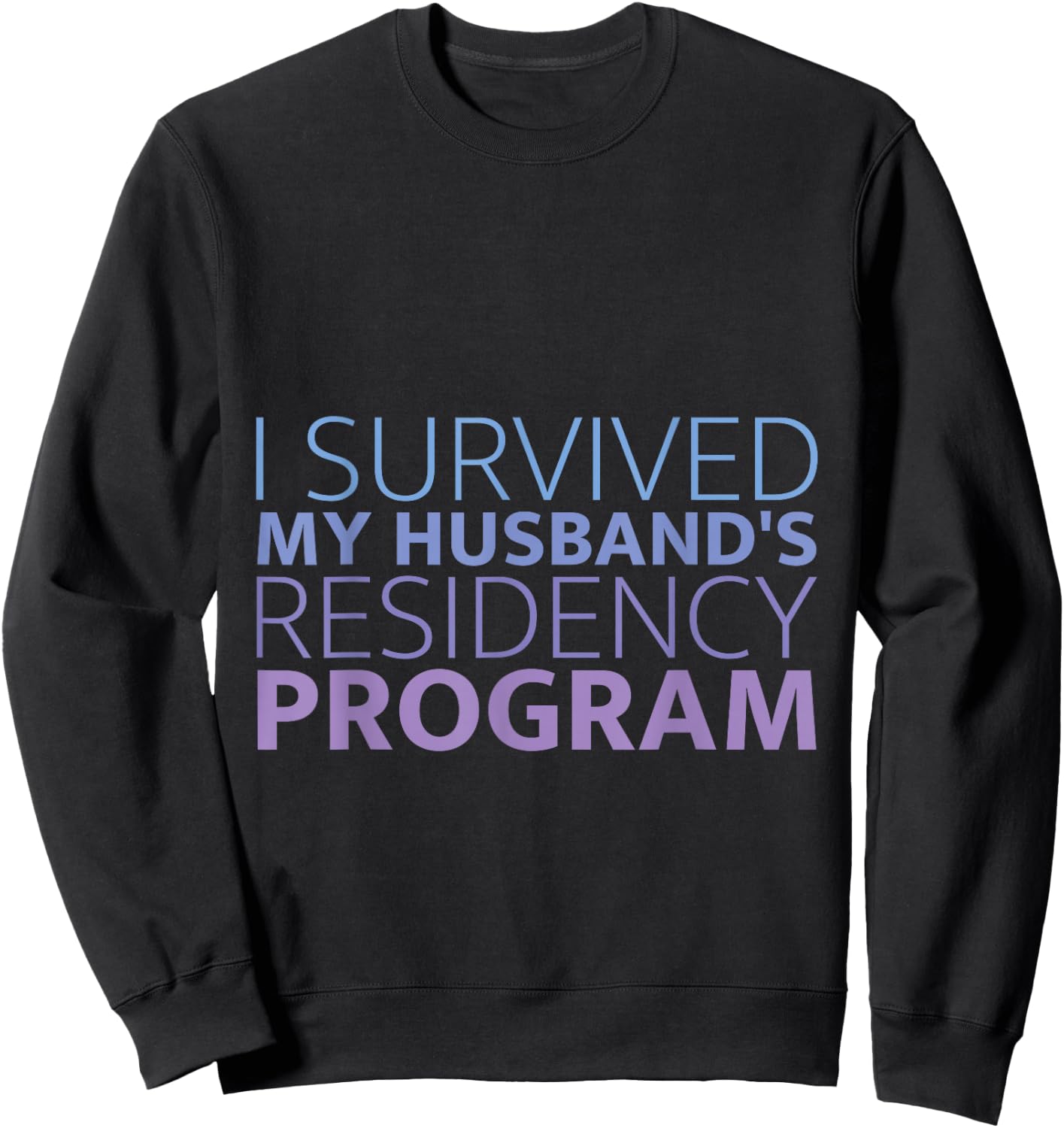 I Survived My Husband's Residency Program Doctor Wife Sweatshirt - Sweatshirt | Black