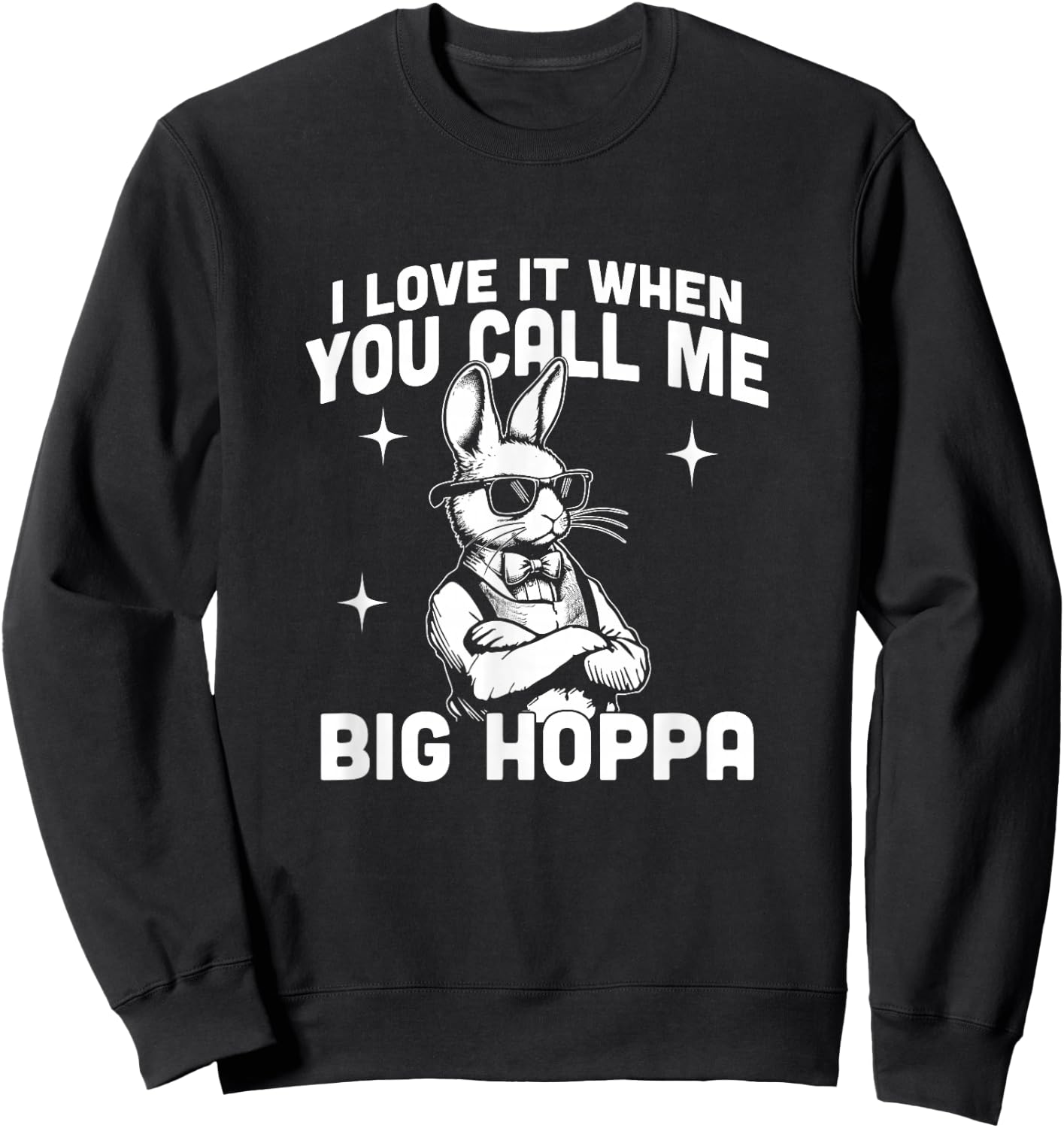 I Love It When You Call Me Big Hoppa Funny Vintage Bunny Sweatshirt - Sweatshirt | Black