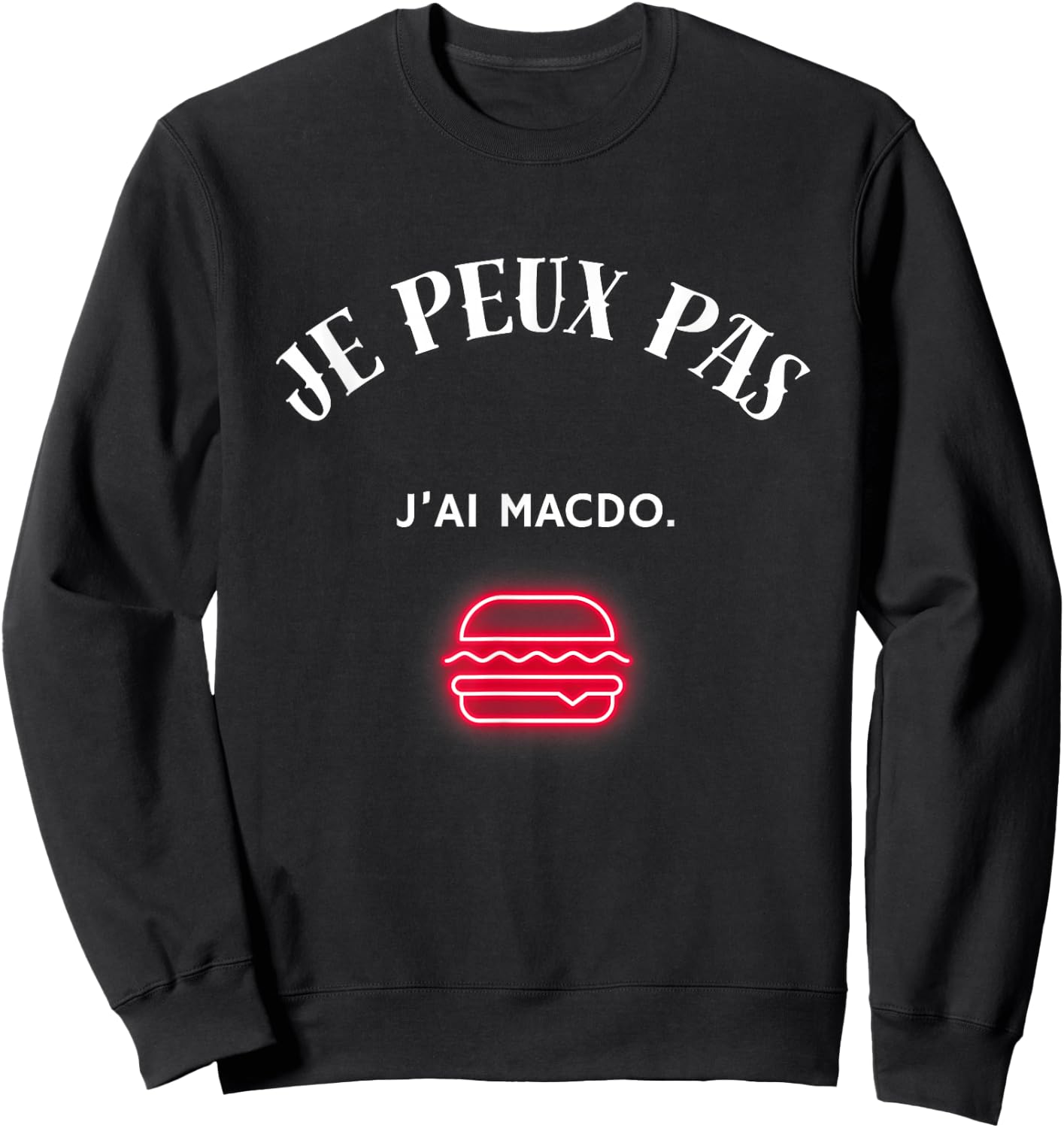 I can't, I have macdo. , Black, S Sweatshirt - Sweatshirt | Black