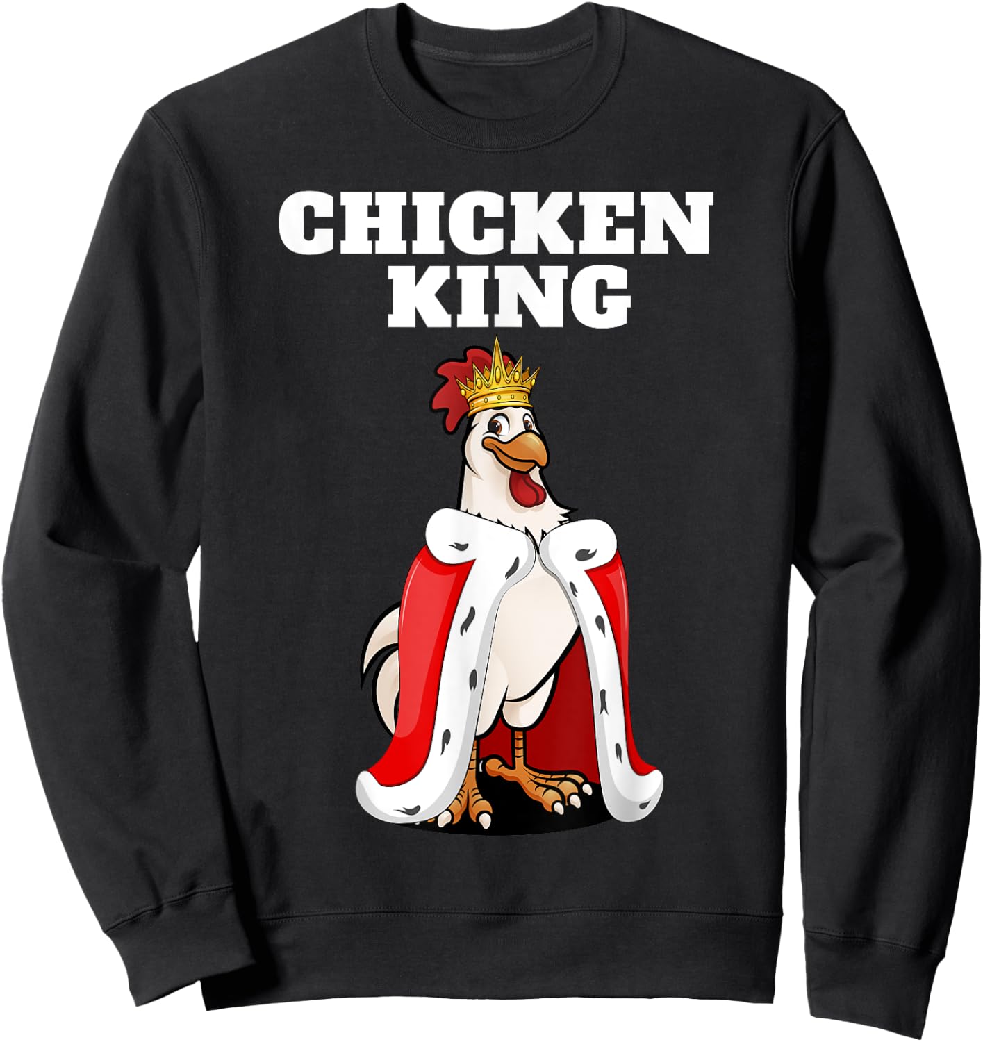 Chicken King | Chicken Lover Shirt | Pet Chicken Sweatshirt - Sweatshirt | Black