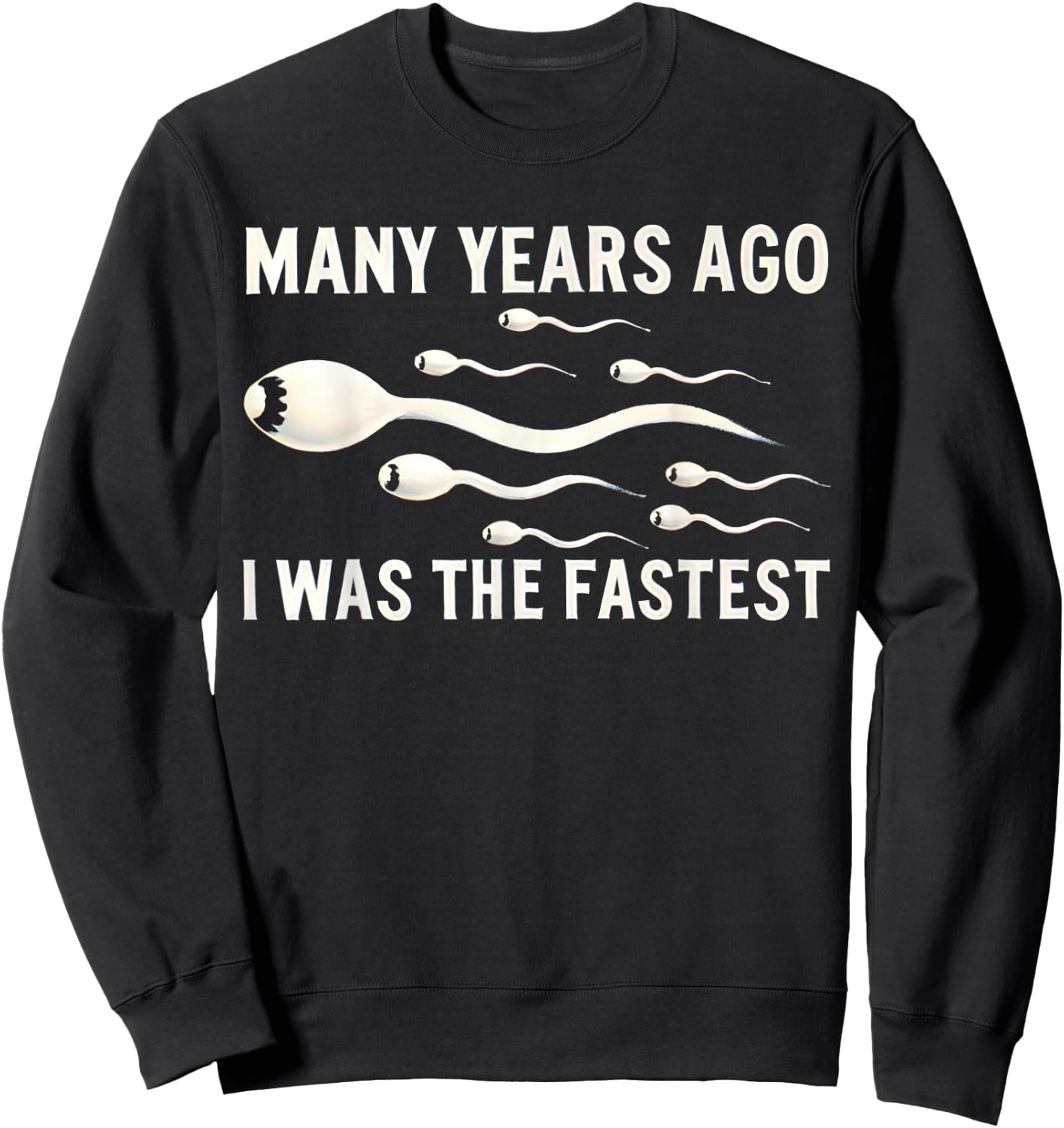 Many Years Ago I Was The Fastest Funny , black Sweatshirt - Sweatshirt | Black