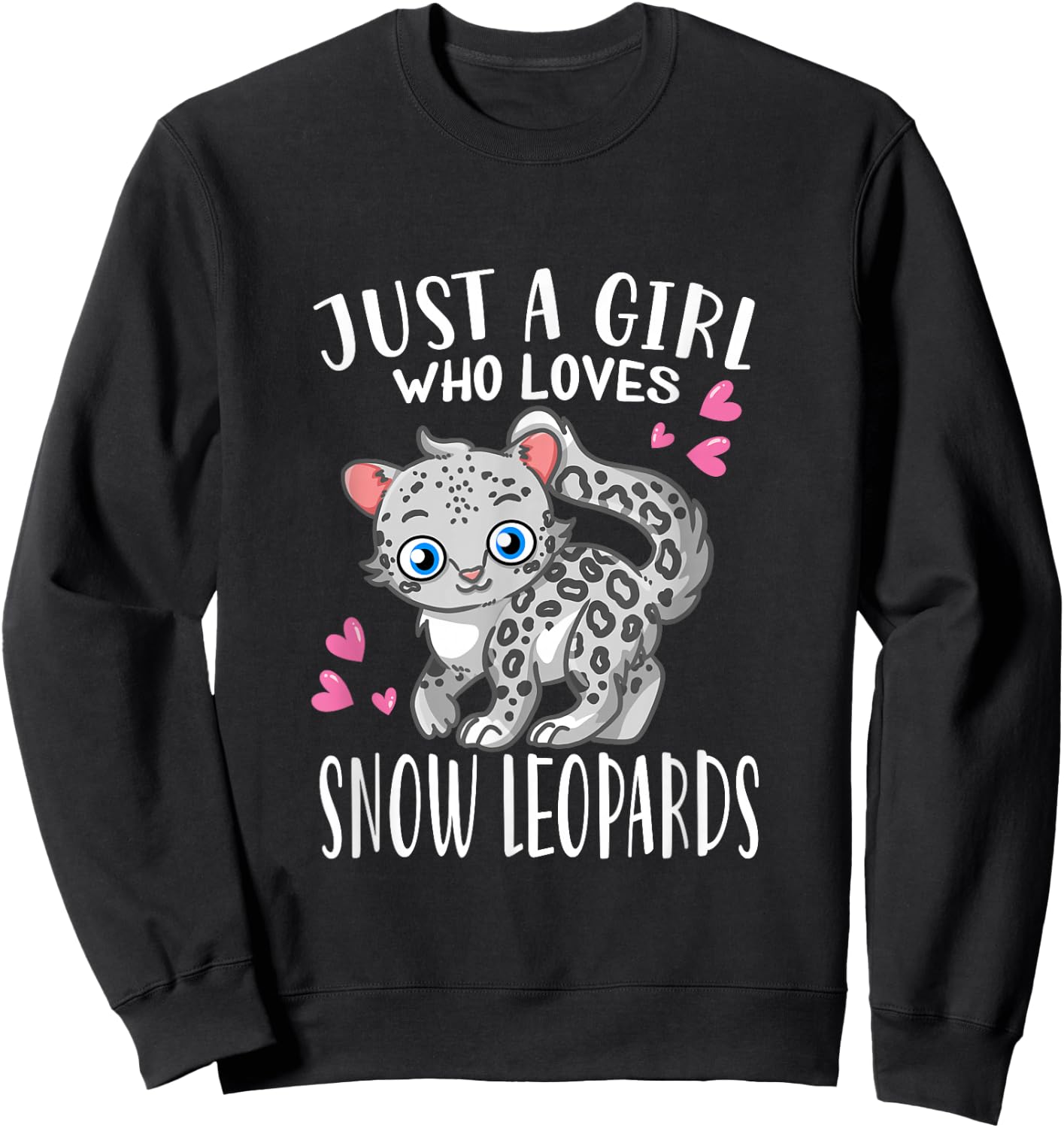 Snow Leopard Lovers Just A Girl Who Loves Snow Leopards Sweatshirt - Sweatshirt | Black