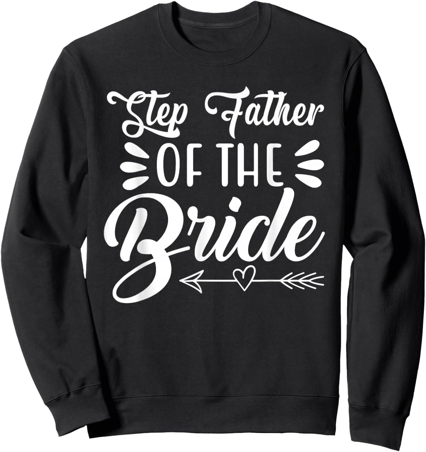 Step Father Of The Bride Wedding Party Family Bridal Shower Sweatshirt - Sweatshirt | Black