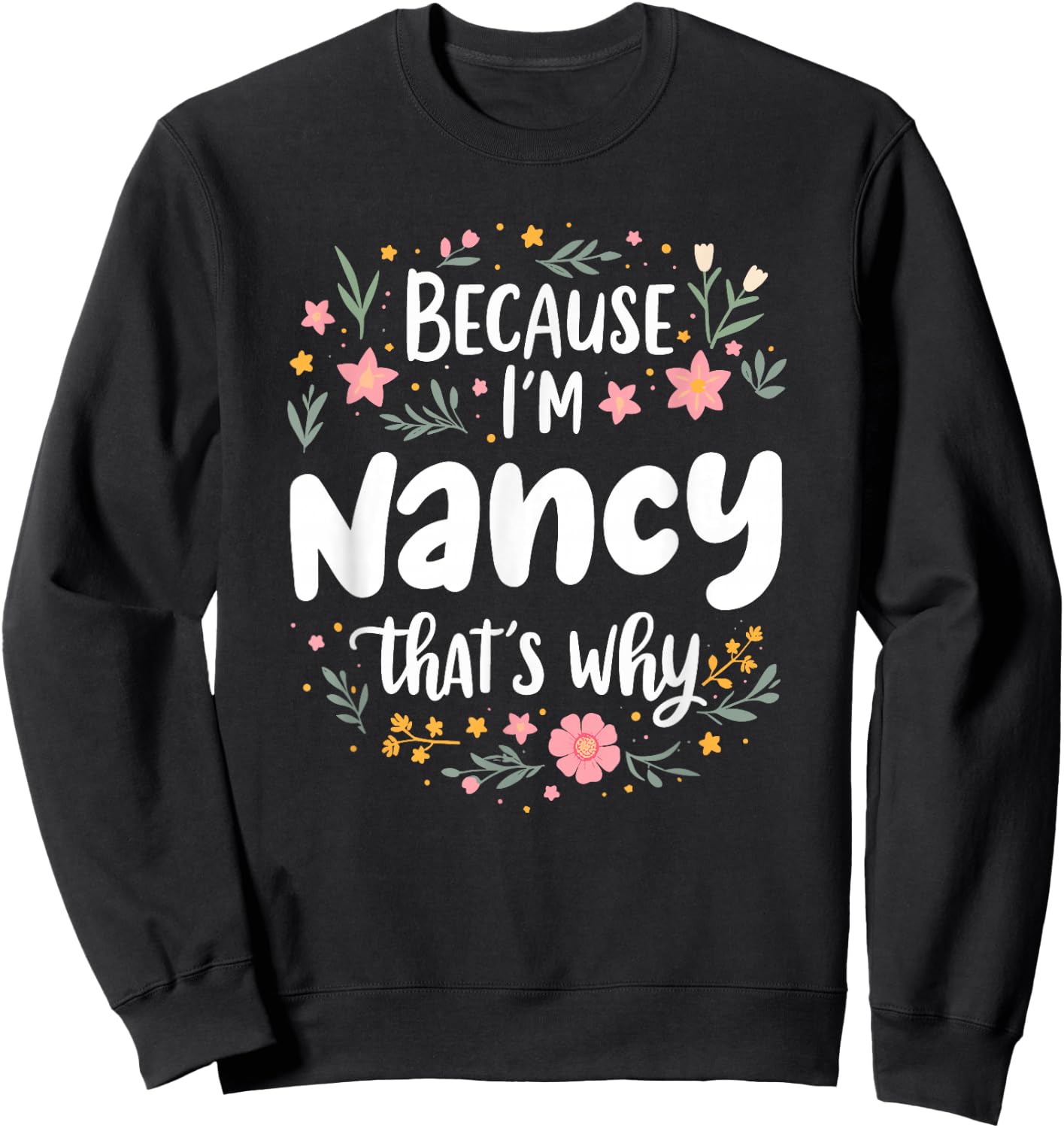Women Because I'm Nancy That's Why Woman Sweatshirt - Sweatshirt | Black