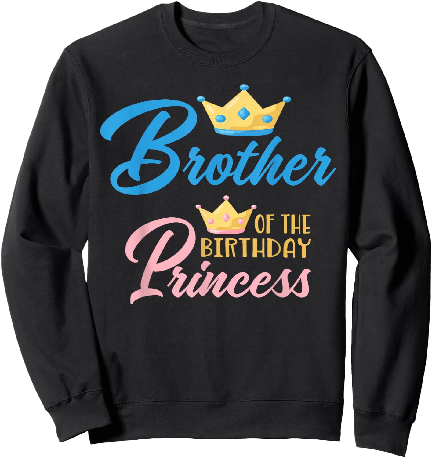 Brother of The Birthday Princess Themed Family Girl Birthday Sweatshirt - Sweatshirt | Black