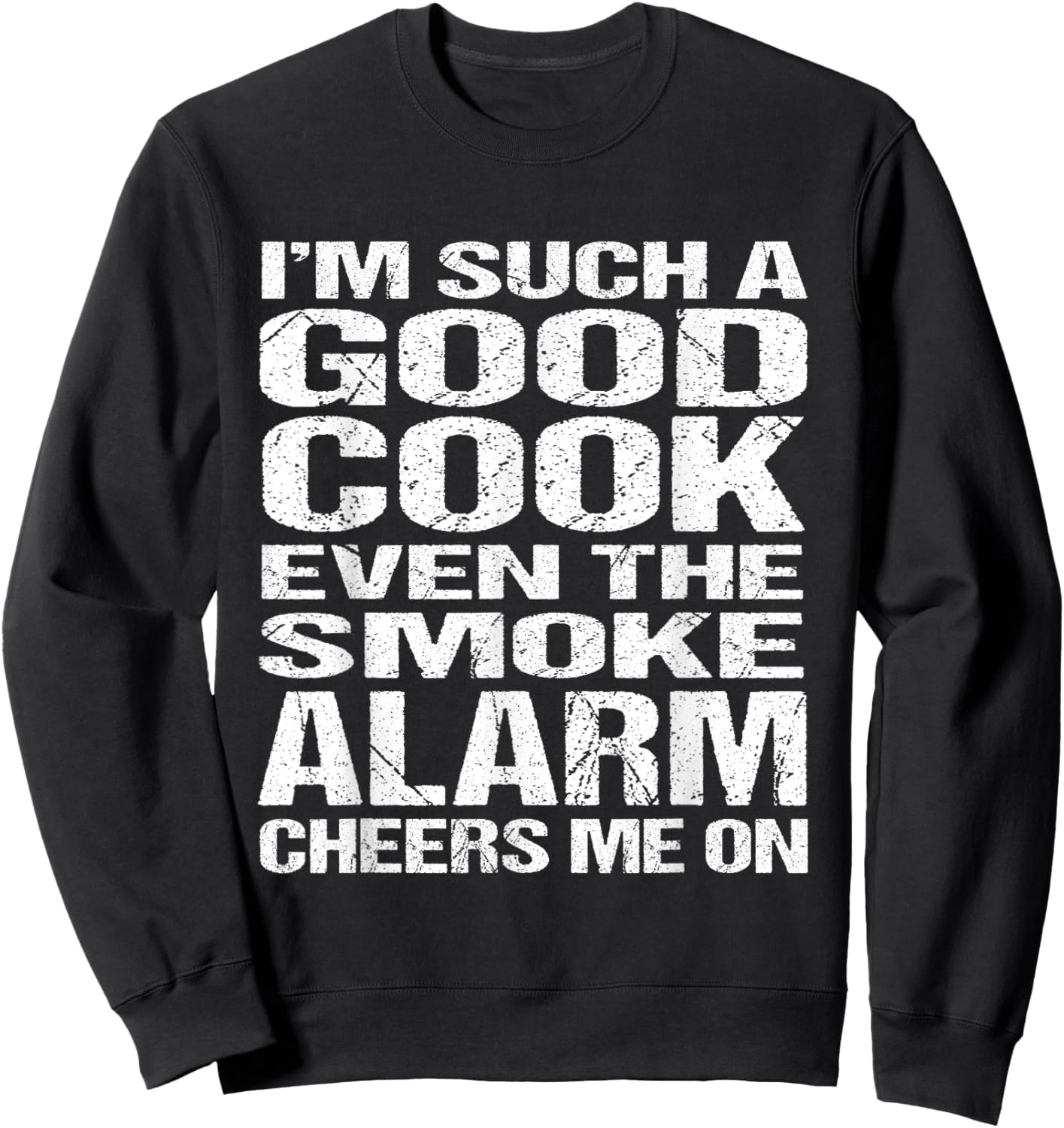 Bad Cook Funny Shirt: Smoke Alarm Cheers Me On Sweatshirt - Sweatshirt | Black