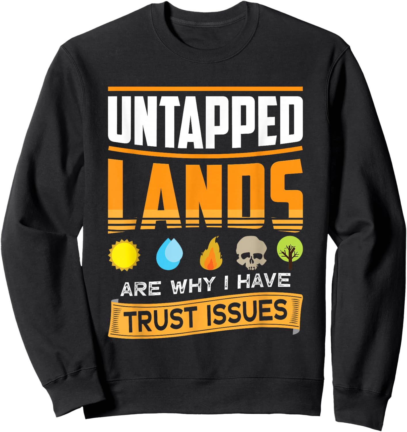 Undeveloped Lands Trust Gives Funny Magic Geek TCG Out , black Sweatshirt - Sweatshirt | Black
